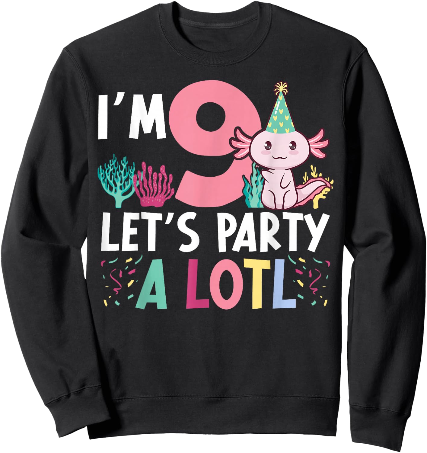 I'm 9 let's party a lotl Axolotl 9th Birthday Axolotl Sweatshirt - Sweatshirt | Black