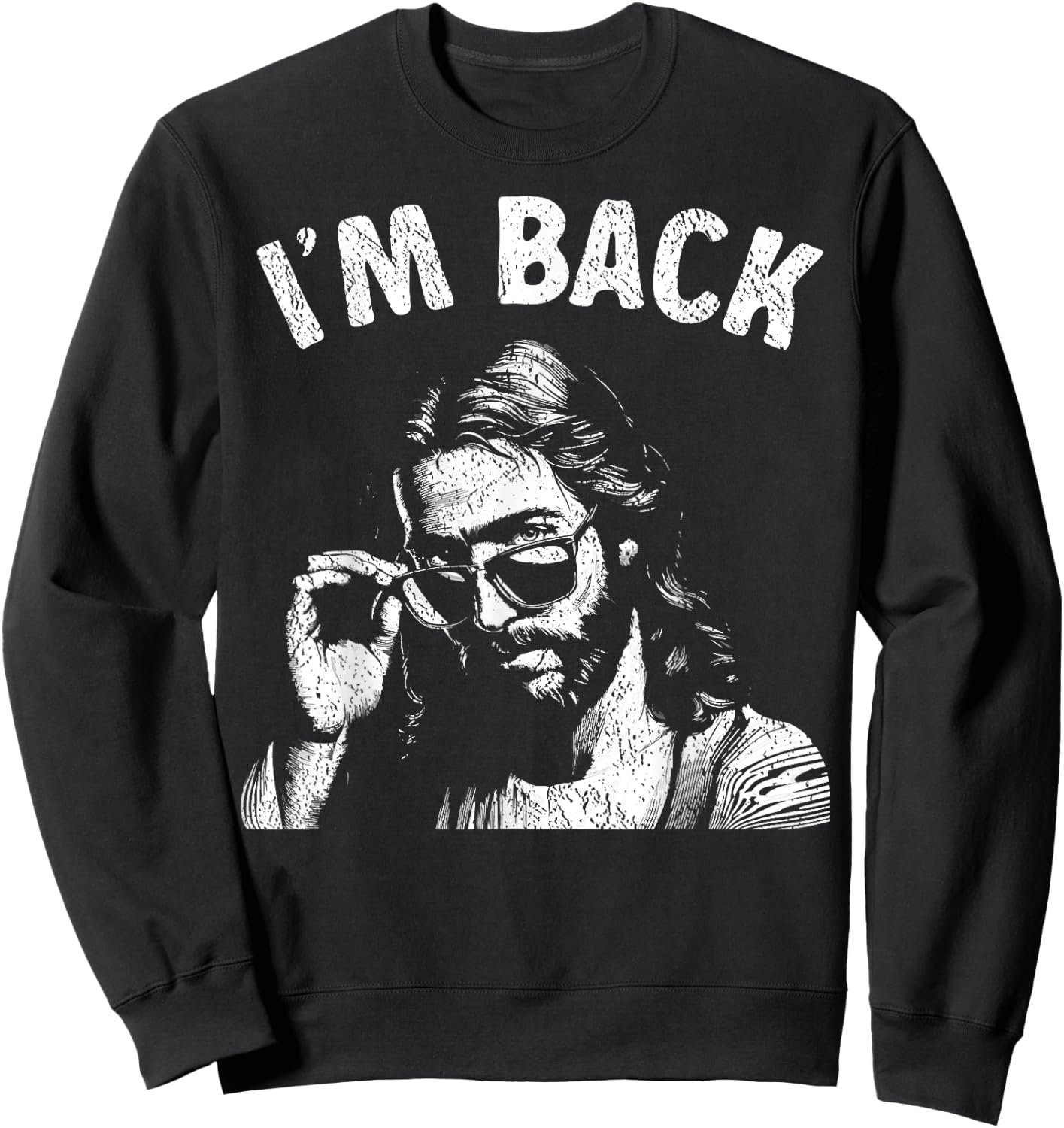 I'm Back Christian Humor Easter Funny Jesus Sunglasses Sweatshirt - Sweatshirt | Black