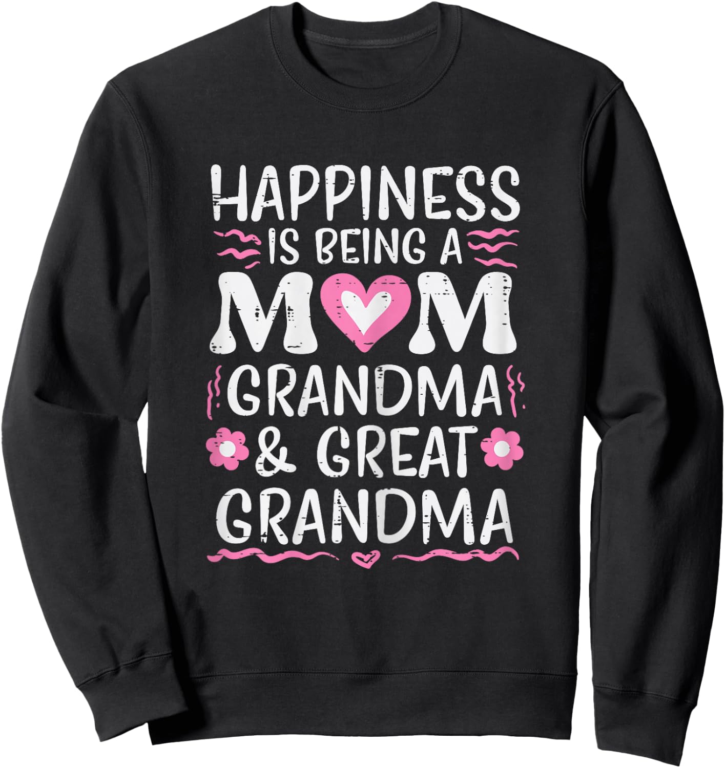 Happiness Being Mom Grandma Great Grandma Mothers Day Women Sweatshirt - Sweatshirt | Black