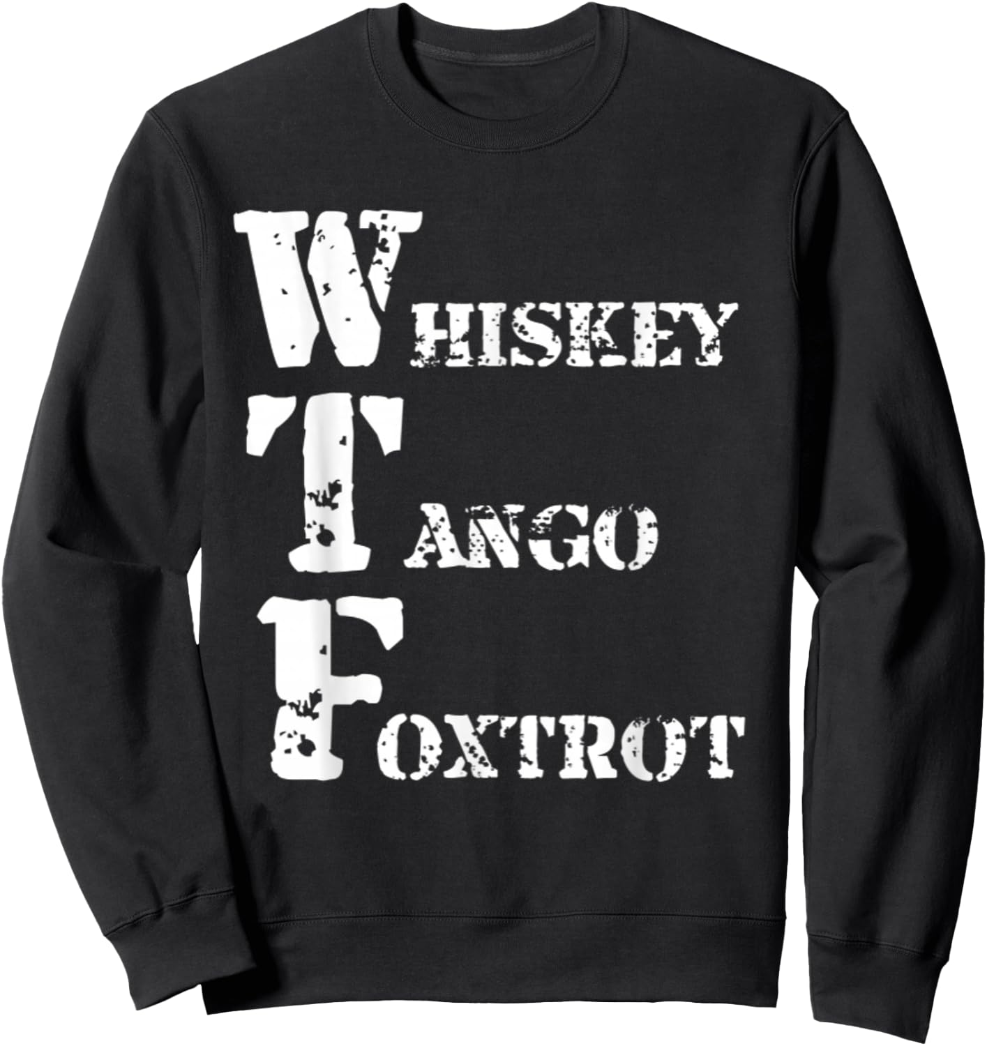 Military Whiskey Tango Foxtrot WTF Shirt Phonetic Alphabet Sweatshirt - Sweatshirt | Black