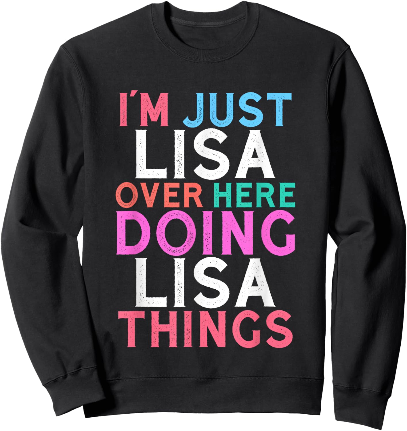 I'm Just Lisa Over Here Doing Lisa Things Name Sweatshirt - Sweatshirt | Black