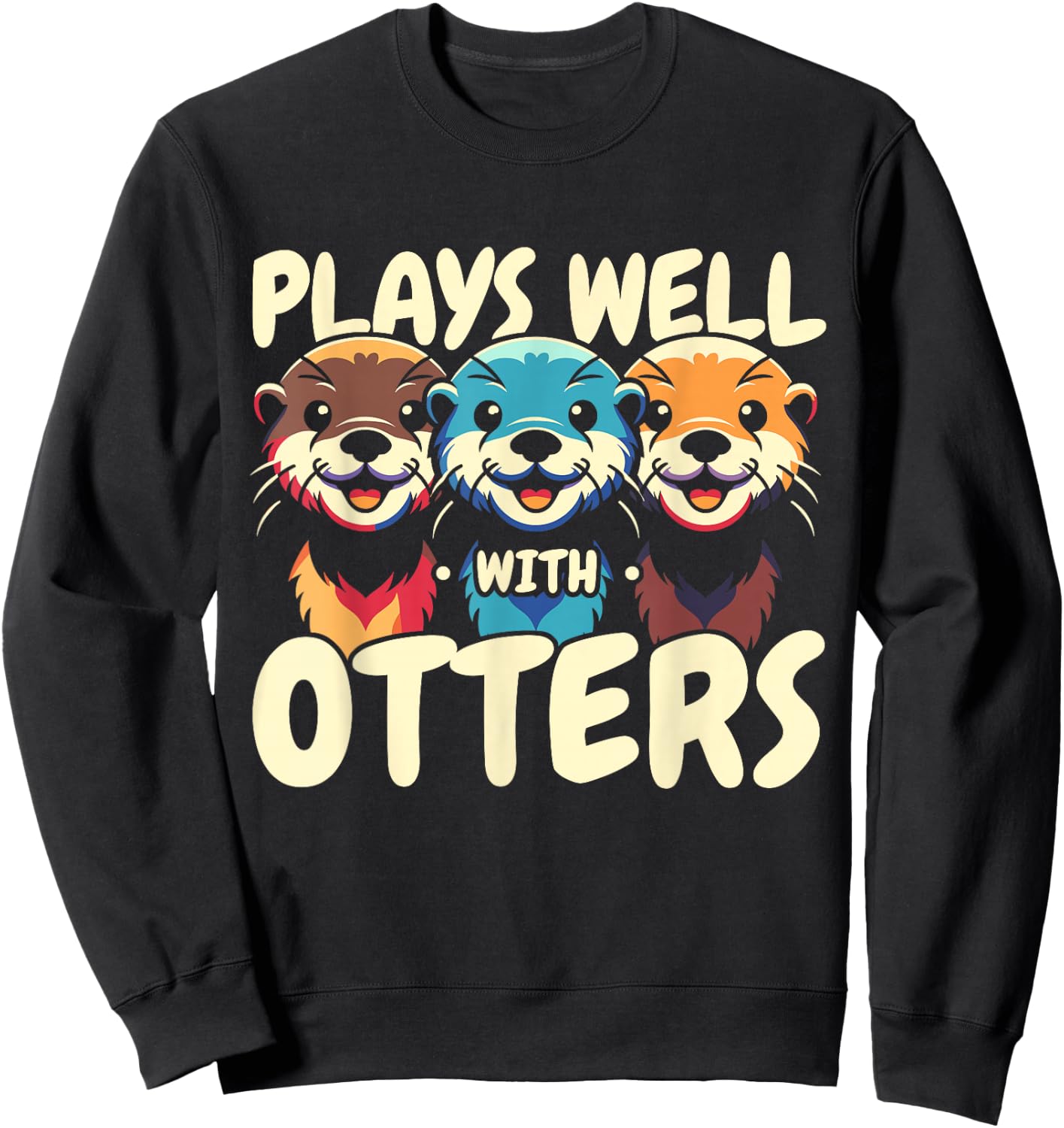 Plays Well With Otters Sweatshirt - Sweatshirt | Black