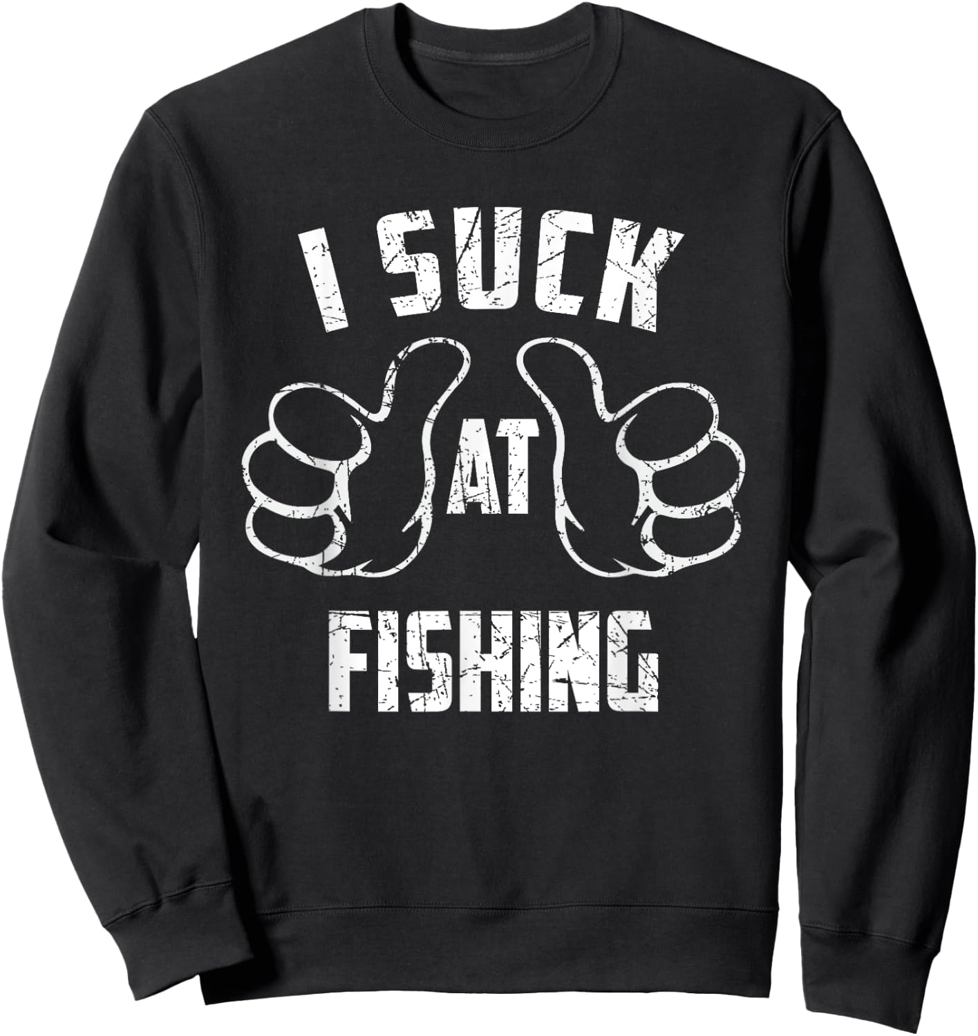 I Suck At Fishing Sarcastic Fishing Loser Sweatshirt - Sweatshirt | Black