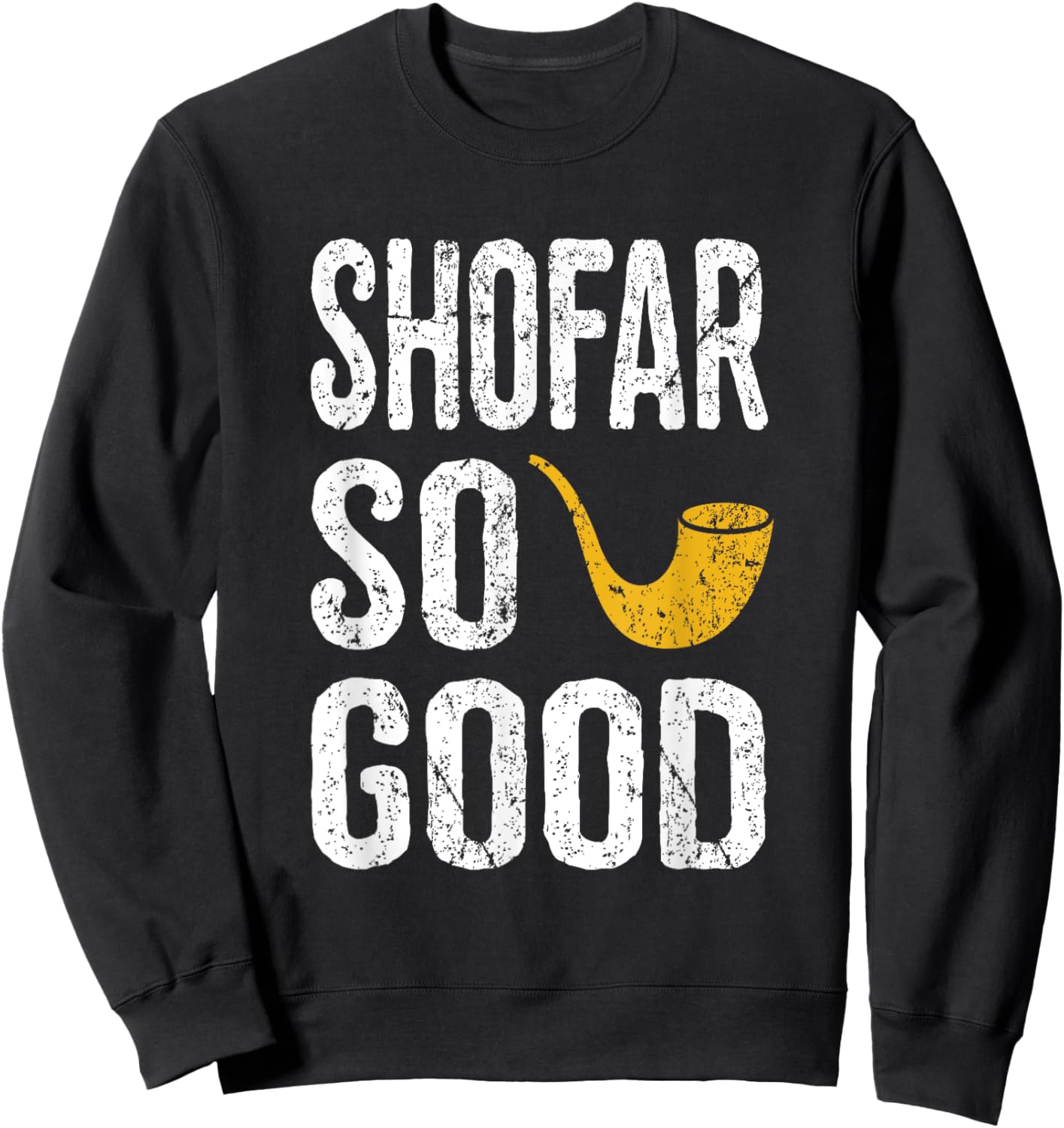 Rosh Hashanah T Shirt Shofar So Good Funny Jewish Sweatshirt - Sweatshirt | Black