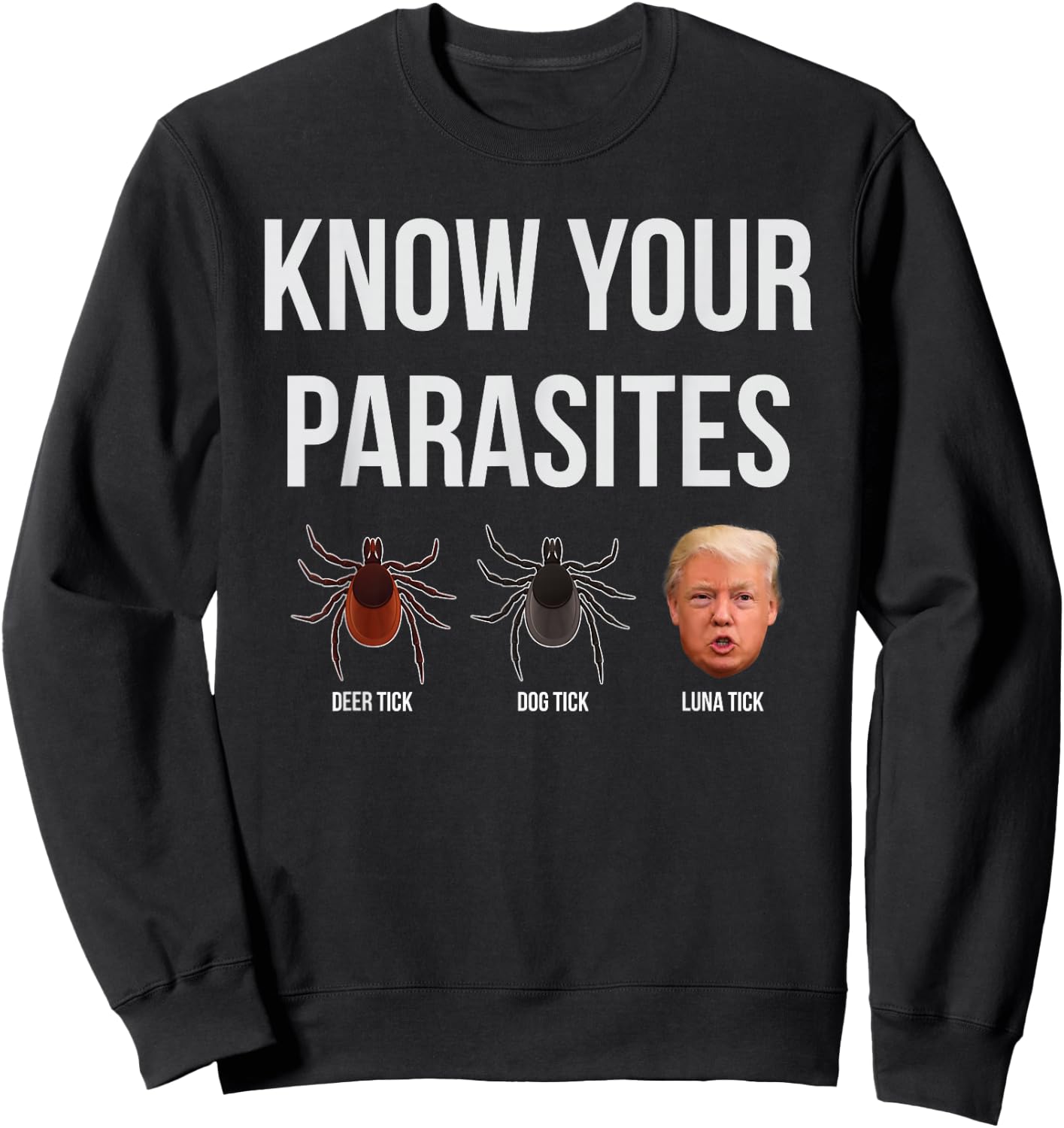 Funny President Donald Trump Parasite Lunatic T Shirt Sweatshirt - Sweatshirt | Black