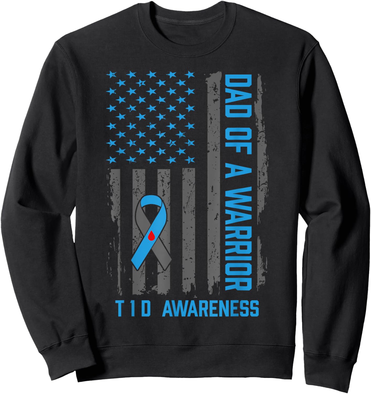 Type 1 Diabetes Awareness T1D Dad of Warrior Type 1 Diabetic Sweatshirt - Sweatshirt | Black