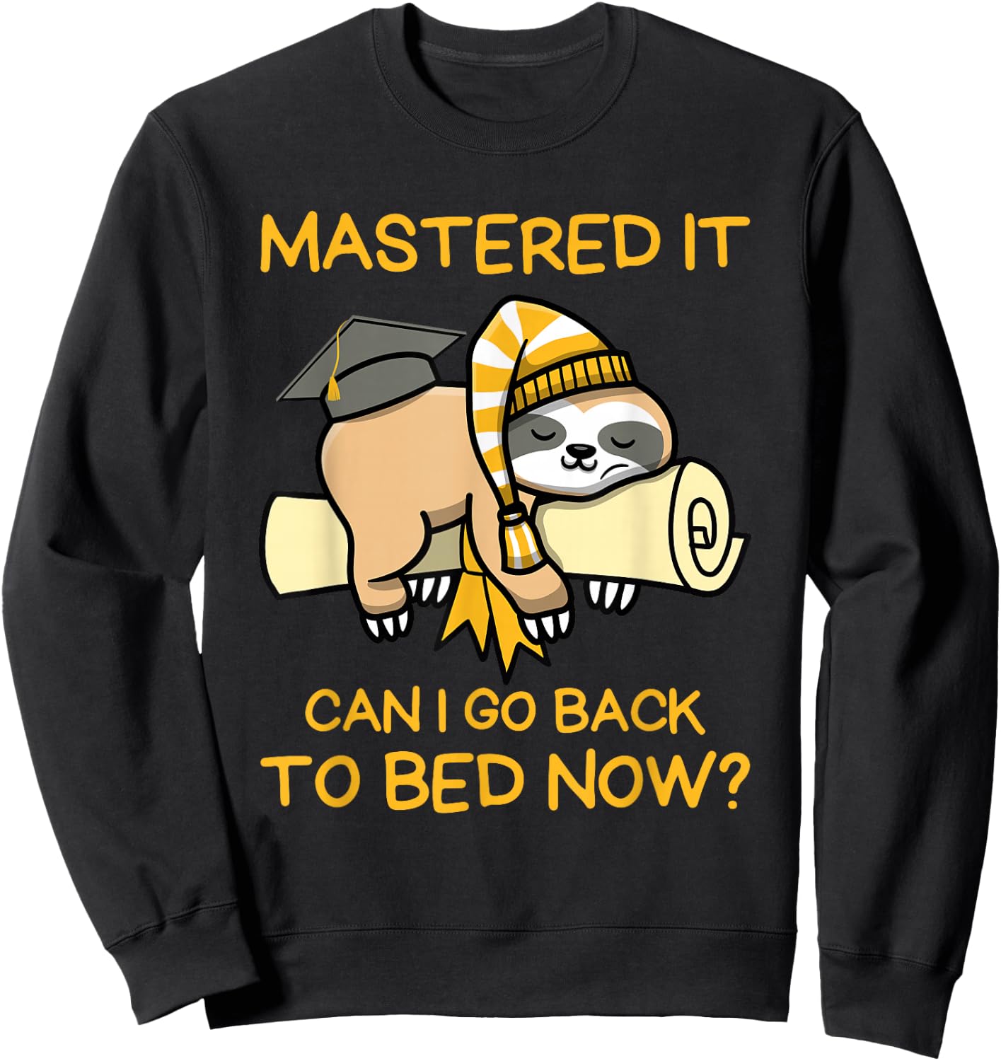 Mastered It Can I Go Back To Bed Now, Sloth Master Degree Sweatshirt - Sweatshirt | Black