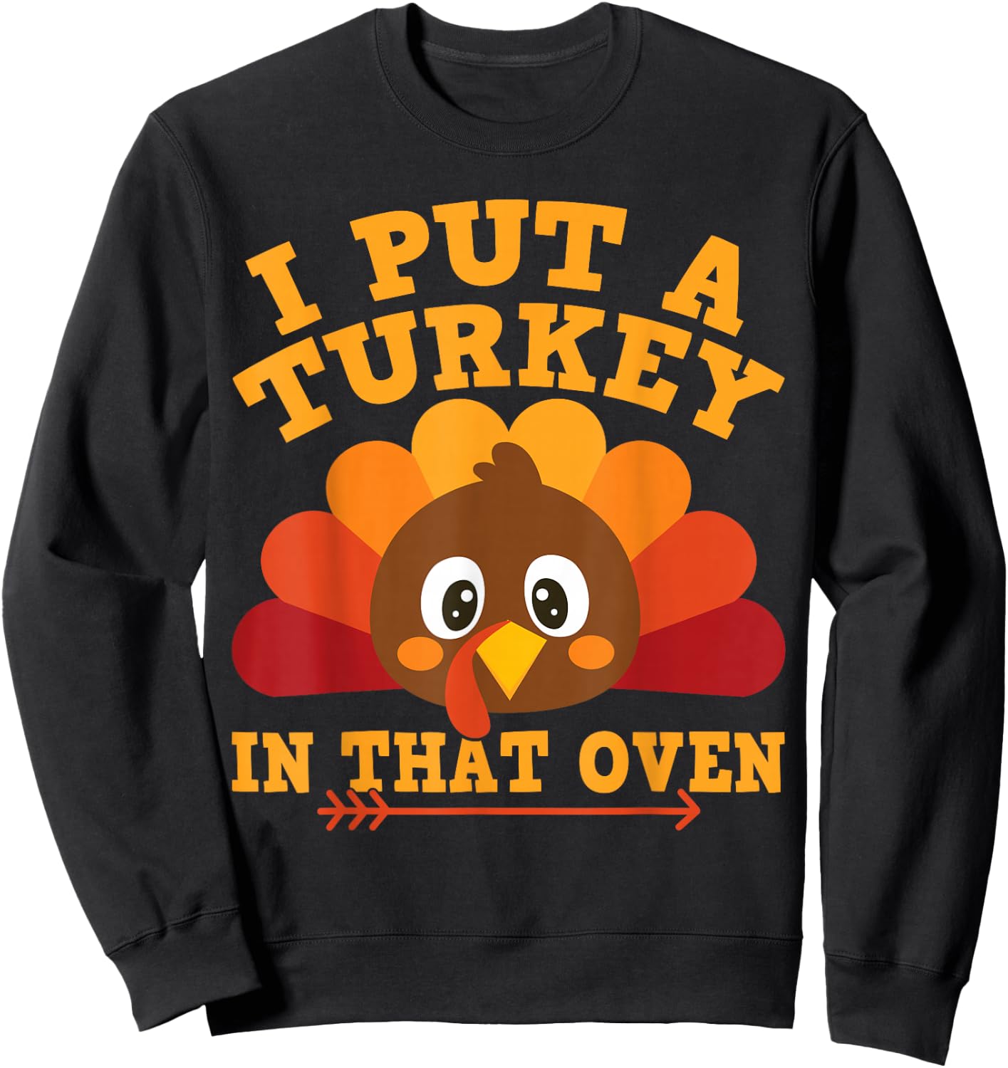 I Put Turkey In That Oven Thanksgiving Baby Announcement Sweatshirt - Sweatshirt | Black