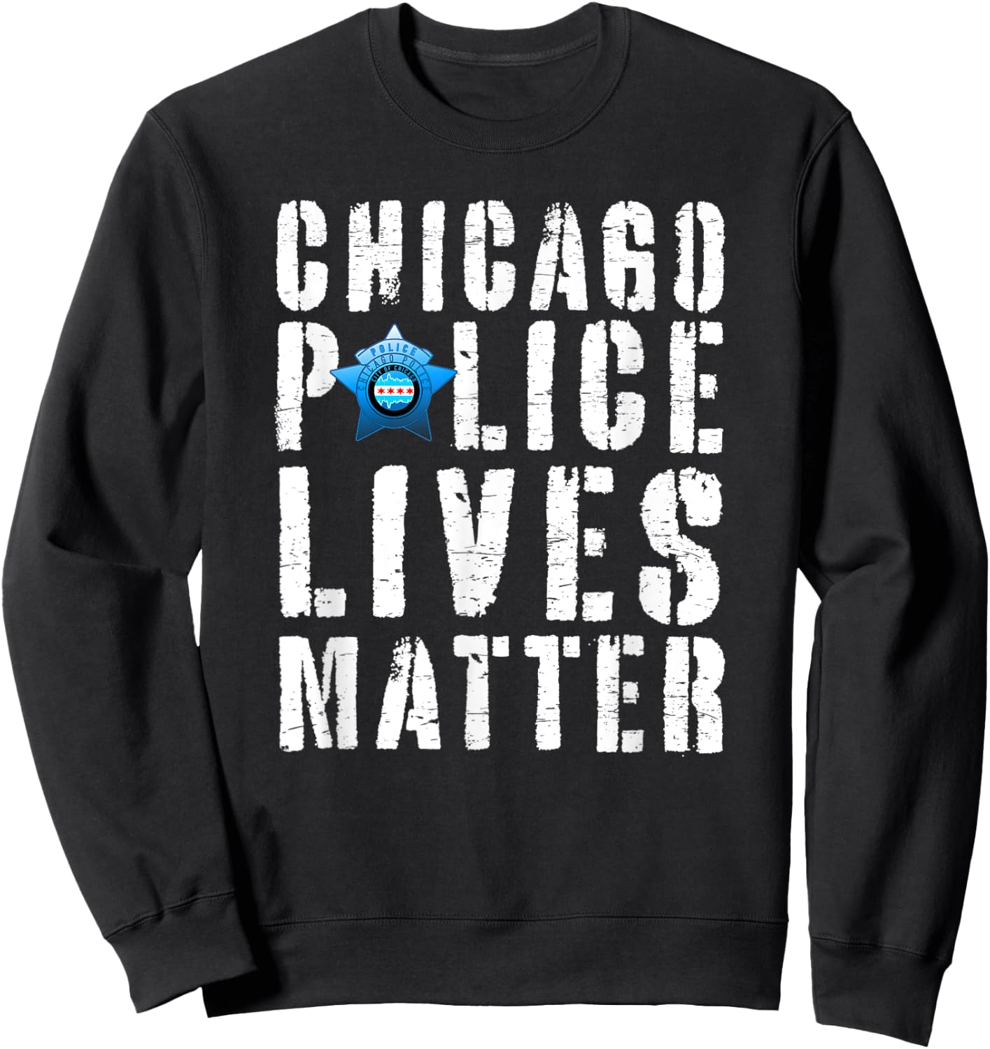 Chicago Police Lives Matter Protect Chicago Cops Sweatshirt - Sweatshirt | Black