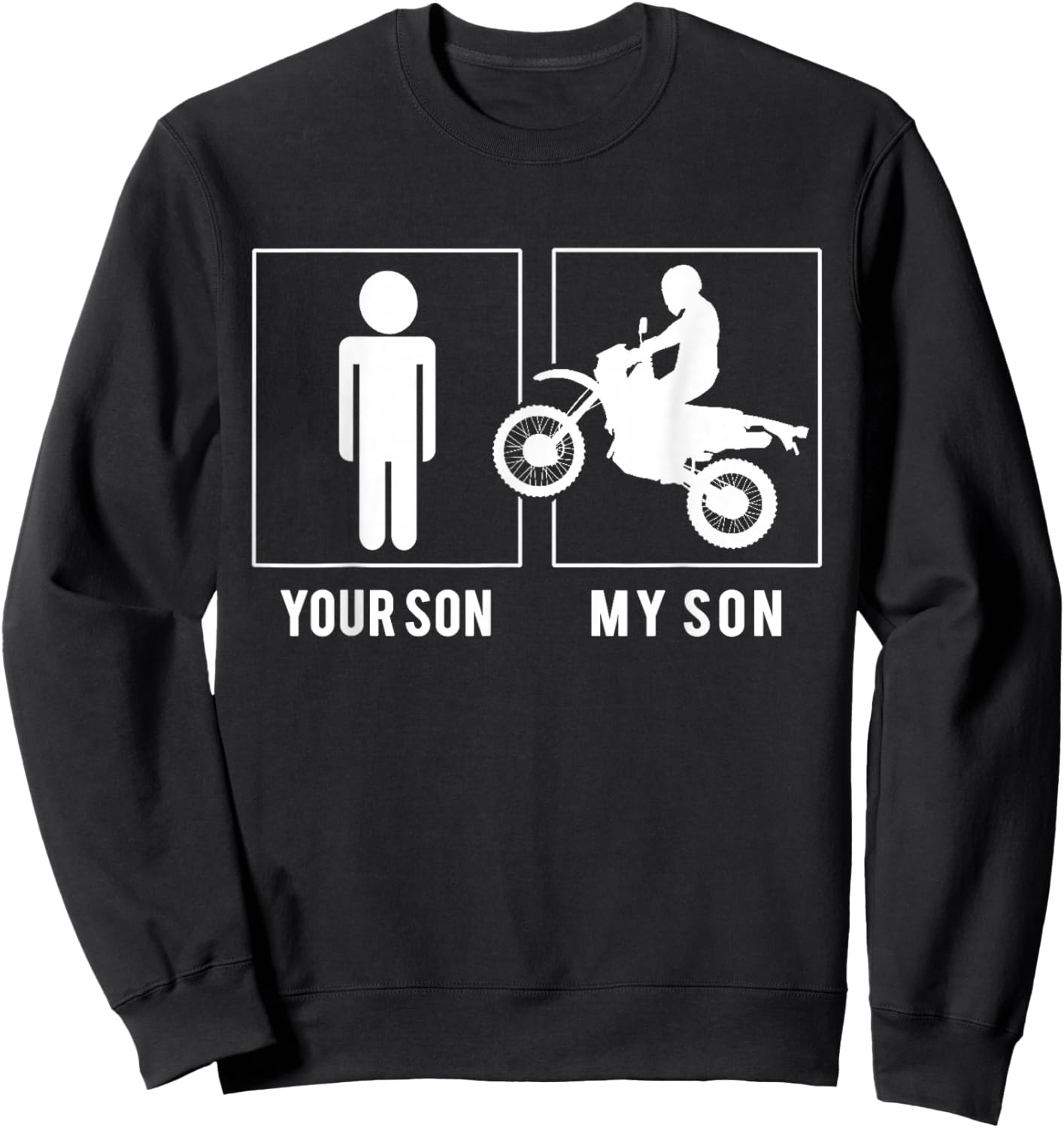 Dirt Biker - Your Son - My Son T Shirt Mother Father's Day Sweatshirt - Sweatshirt | Black