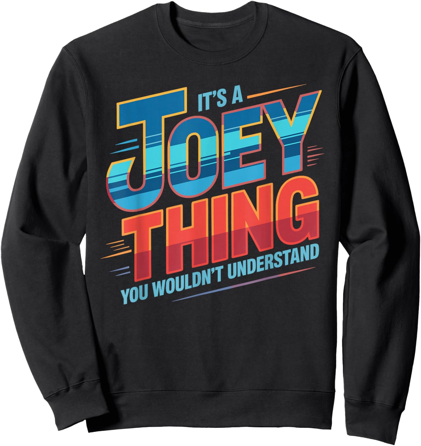 It's A Joey Thing You Wouldn't Understand Joey Sweatshirt - Sweatshirt | Black