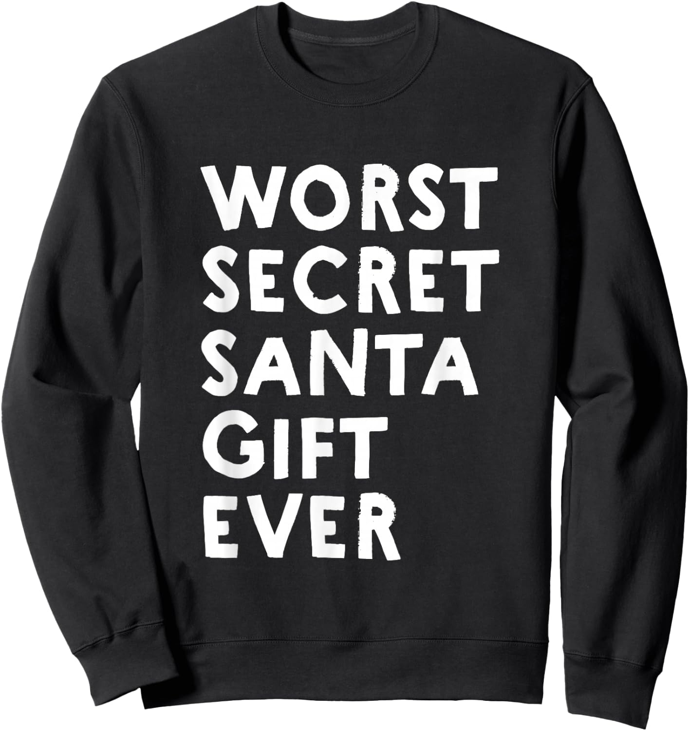 Worst Secret Santa Gift Ever - Funny White Elephant Sweatshirt - Sweatshirt | Black