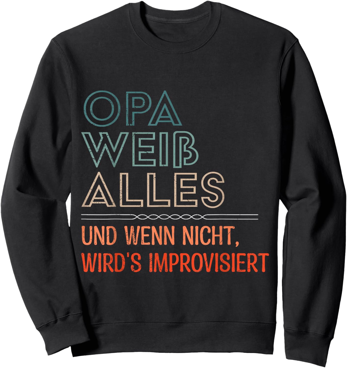 Grandpa Weiss Alles und wenn nicht wird IMPROVISIERT Funny , black Sweatshirt - Sweatshirt | Black