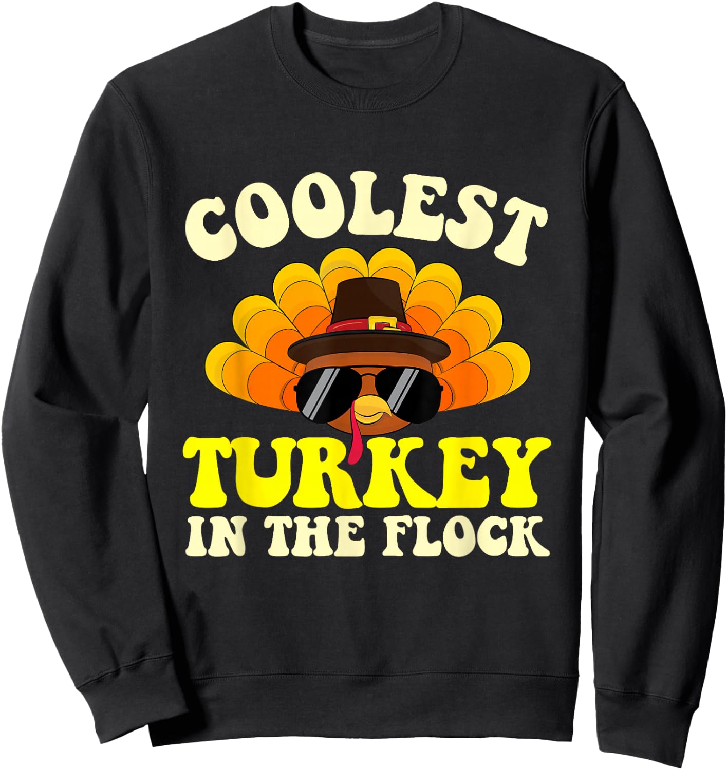 Coolest Turkey In The Flock - Thanksgiving Day Fall Holiday Sweatshirt - Sweatshirt | Black