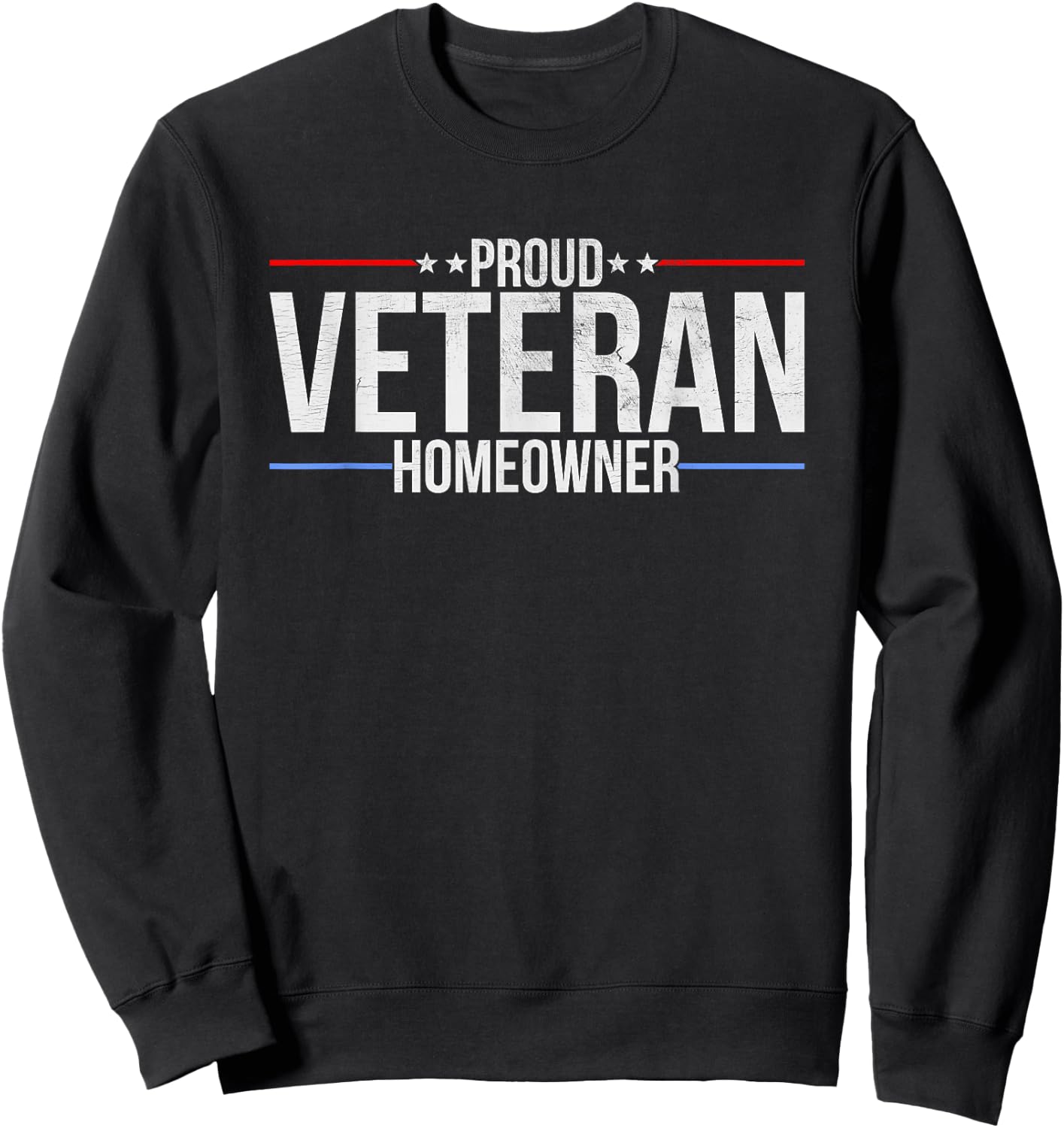 Proud Veteran Homeowner - New House Owner Military Patriotic Sweatshirt - Sweatshirt | Black