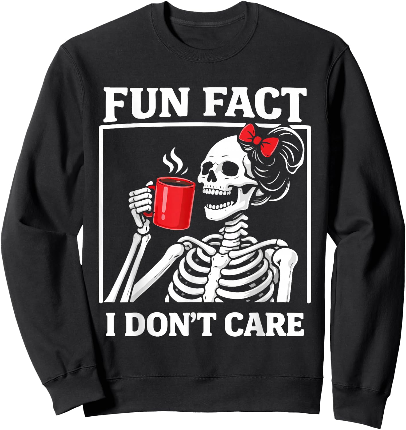 Fun Fact I Don't Care Skeleton Girl Coffee Red Bow Sweatshirt - Sweatshirt | Black