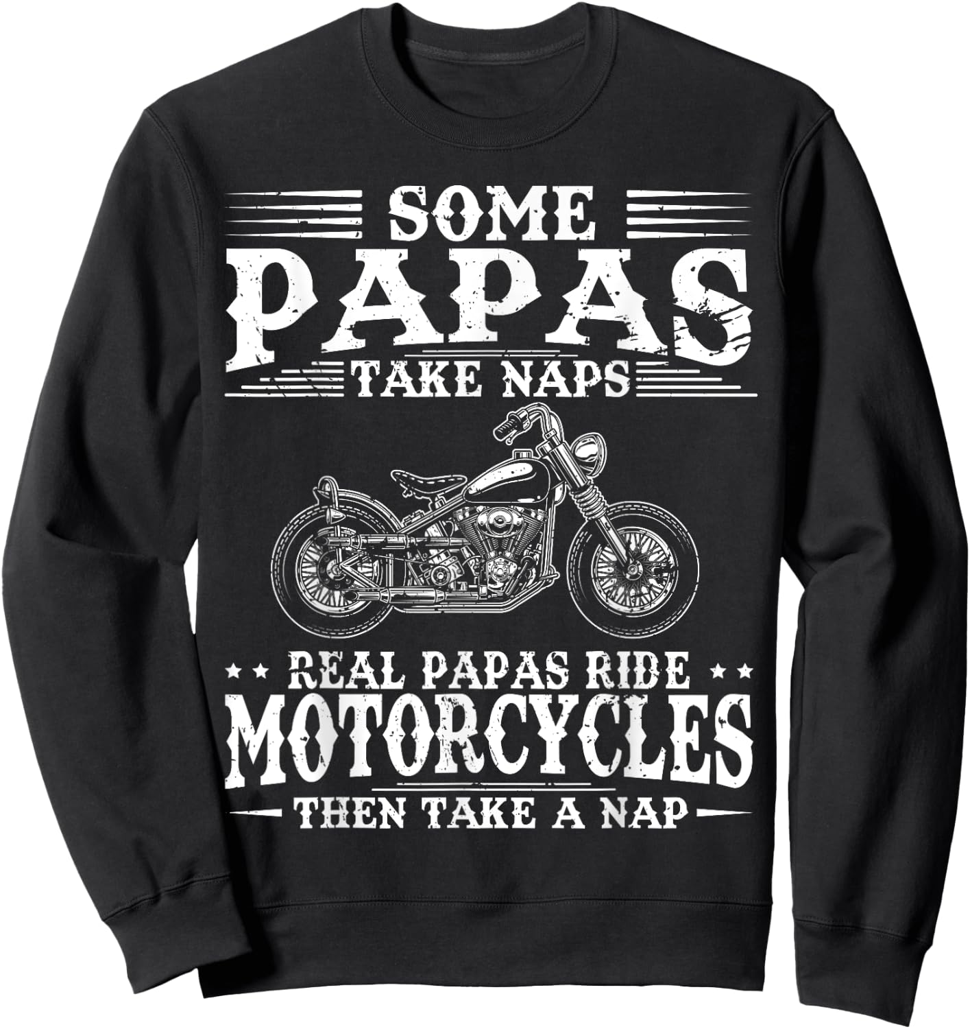 Real Papas Ride Motorcycles Then Take Naps Funny Biker Rider Sweatshirt - Sweatshirt | Black