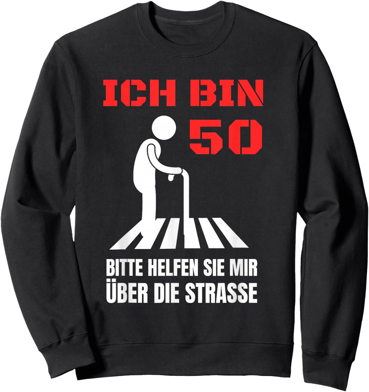 Ich bin 50 bitte helfen Sie mir über die Strasse Party Sweatshirt - Sweatshirt | Black