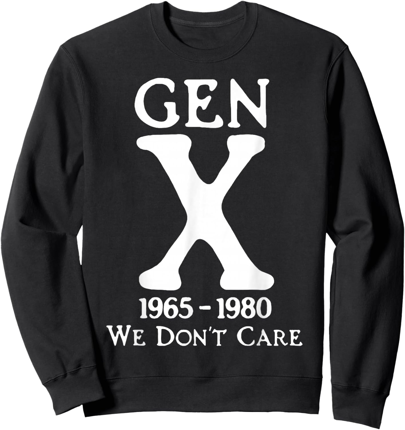 Gen X 1965-1980 We Don't Care Sweatshirt - Sweatshirt | Black