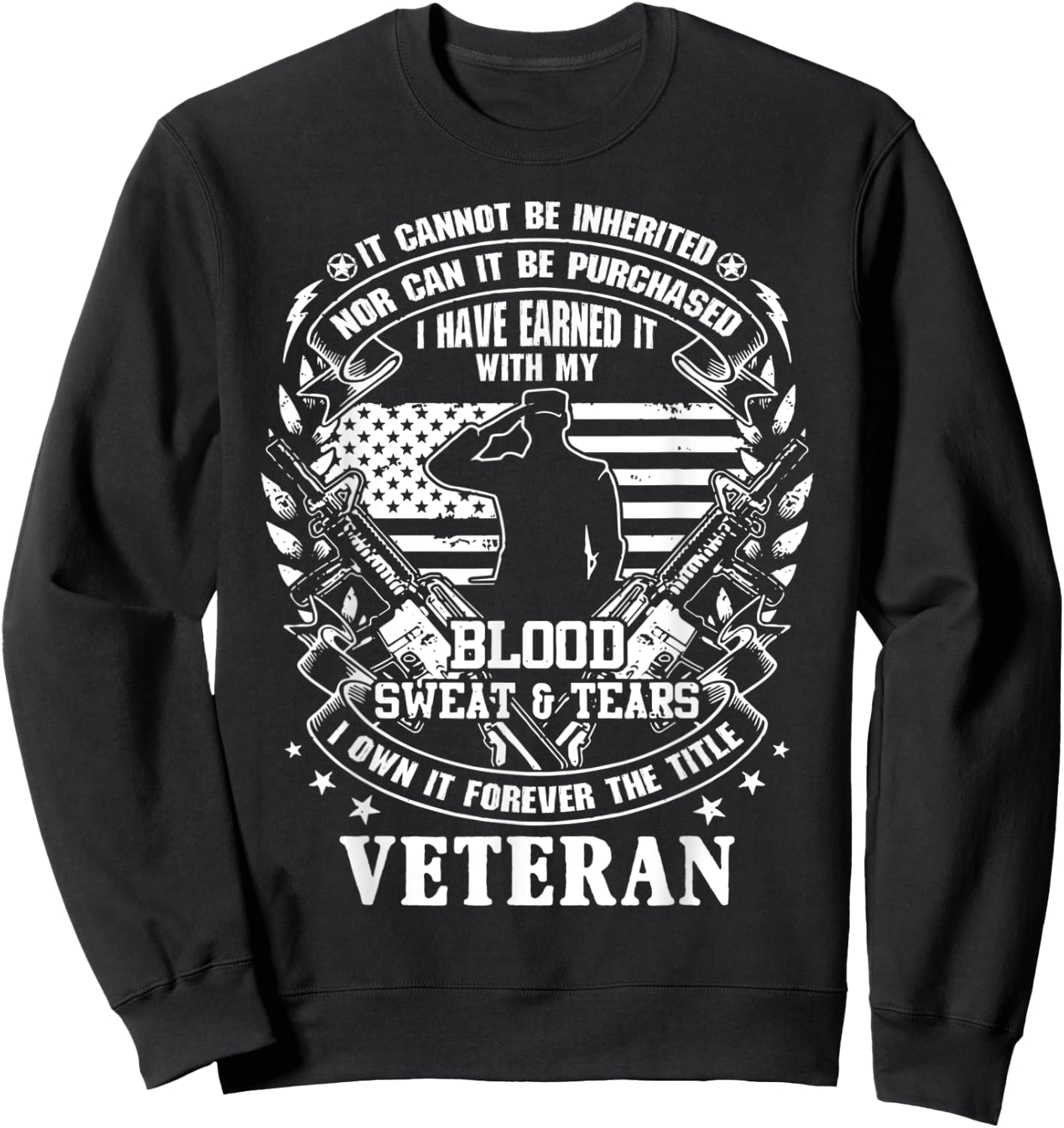 Veteran, It Can Not Be Inherited Or Purchased, Own The Title Sweatshirt - Sweatshirt | Black