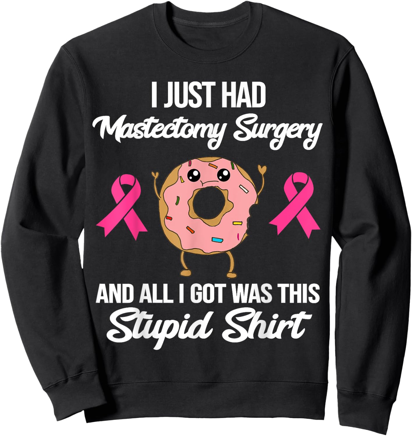 Mastectomy Surgery Meme Funny Breast Cancer Awareness Donut Sweatshirt - Sweatshirt | Black