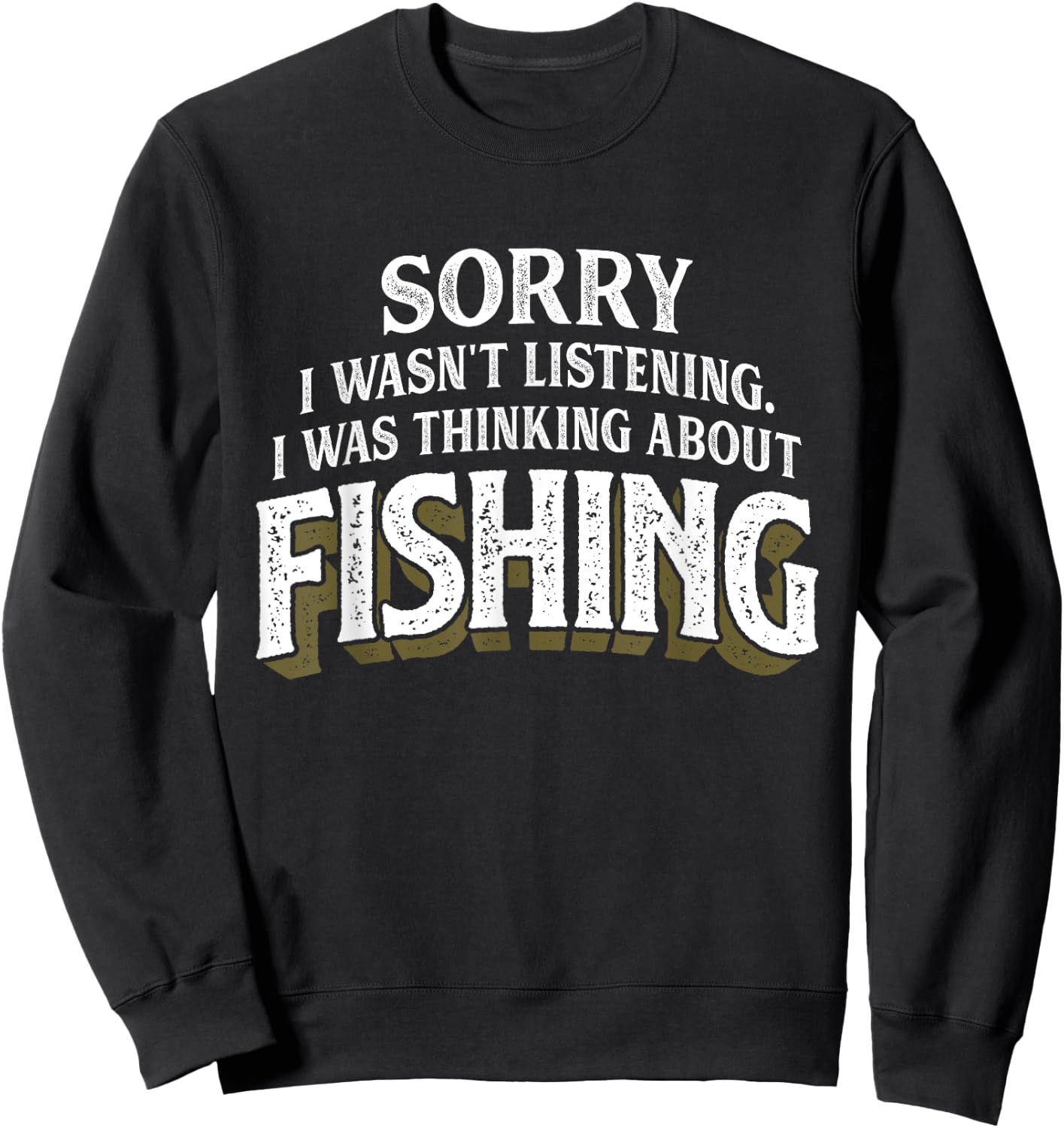 I was Thinking about Fishing - Funny Fishing Gift Sweatshirt - Sweatshirt | Black