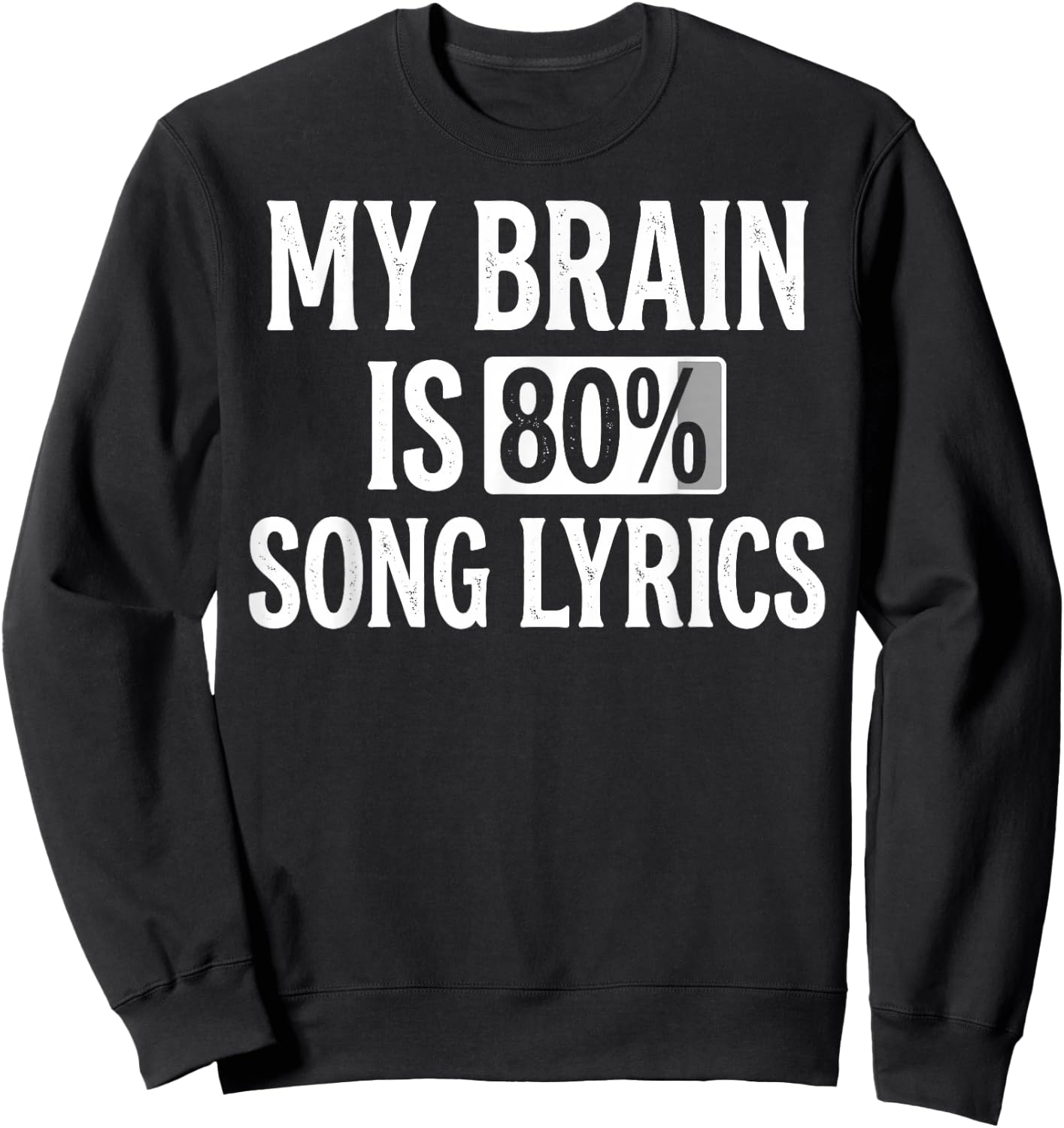 My Brain is 80% Song Lyrics Funny Music Lover Sweatshirt - Sweatshirt | Black