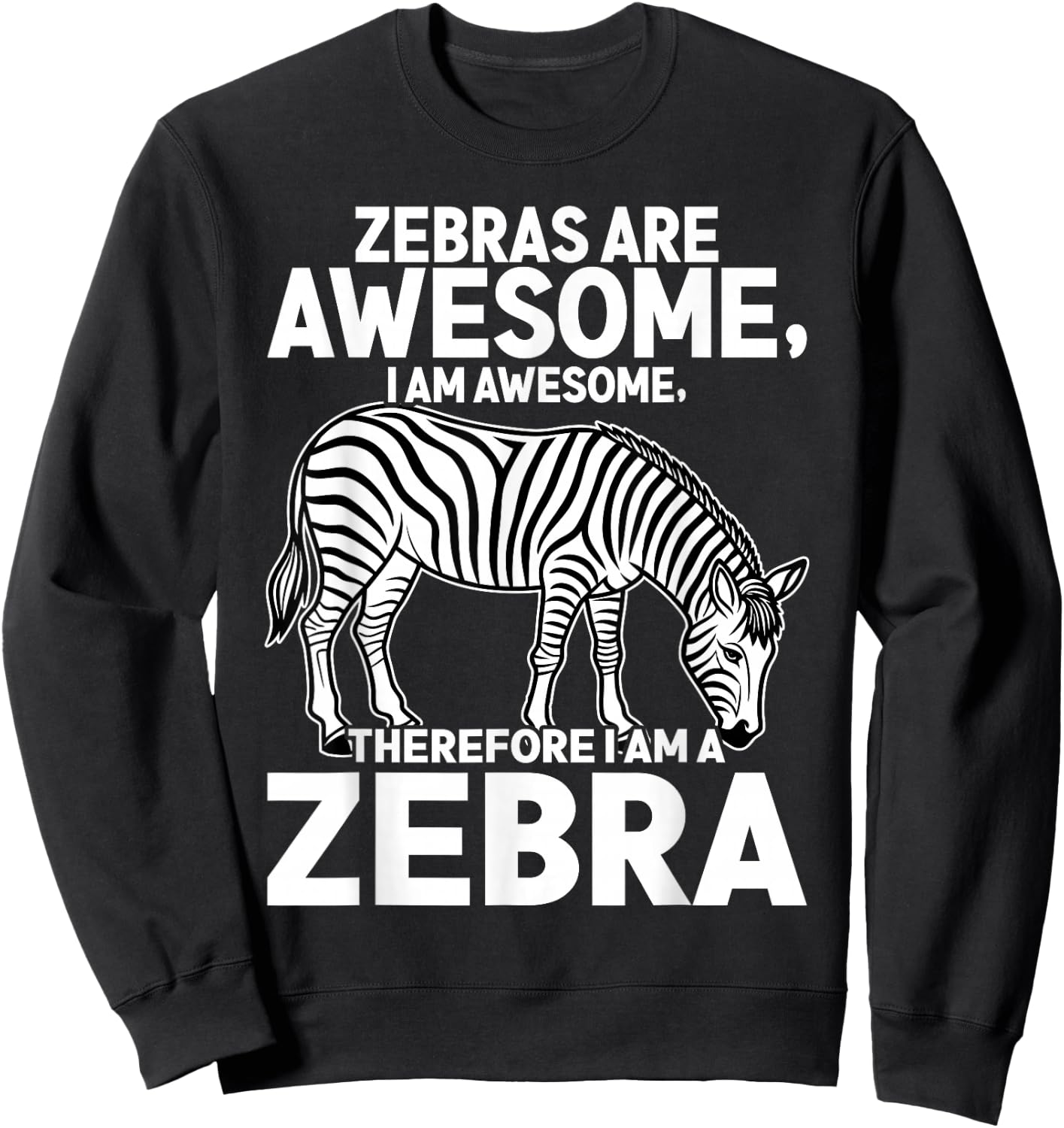 Awesome Cartoon I am a Zebra for Zebra Lovers Sweatshirt - Sweatshirt | Black