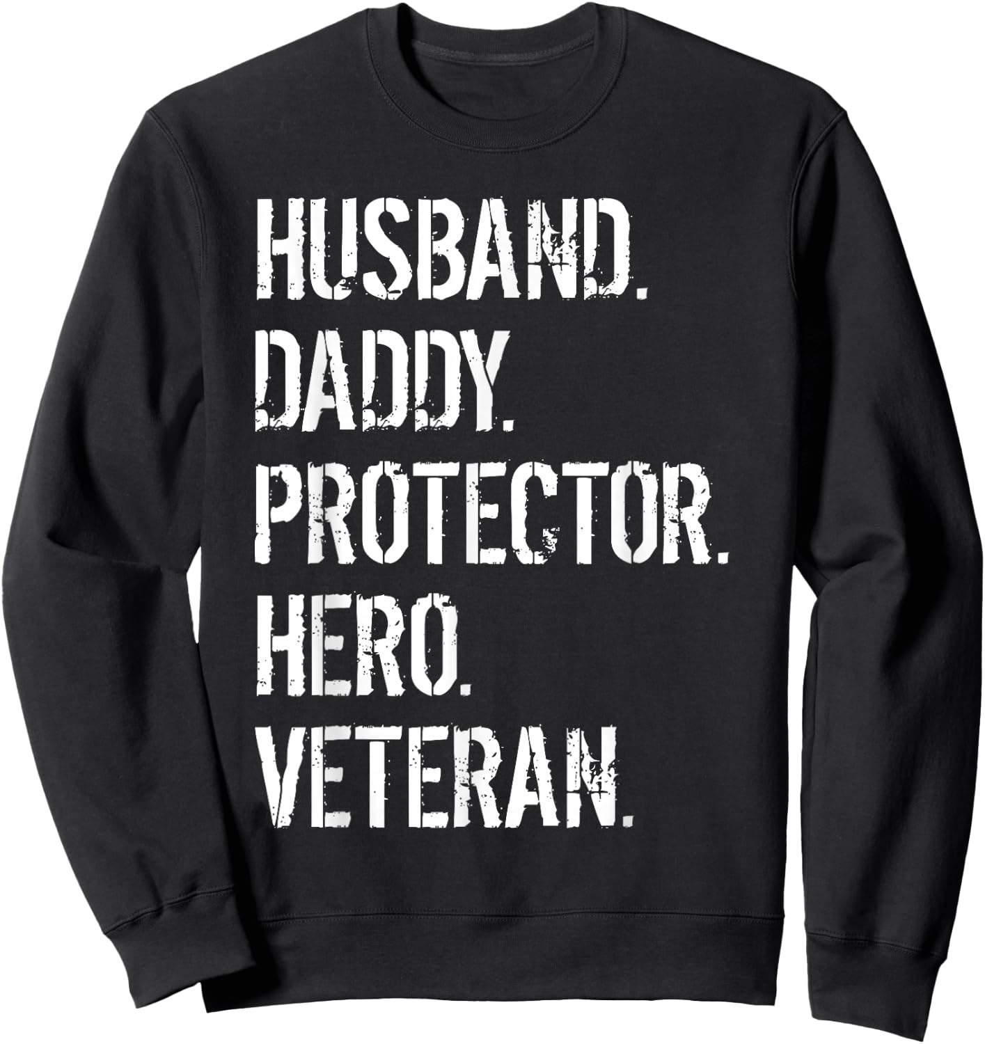 Veteran Father Husband Daddy Protector Hero Sweatshirt - Sweatshirt | Black