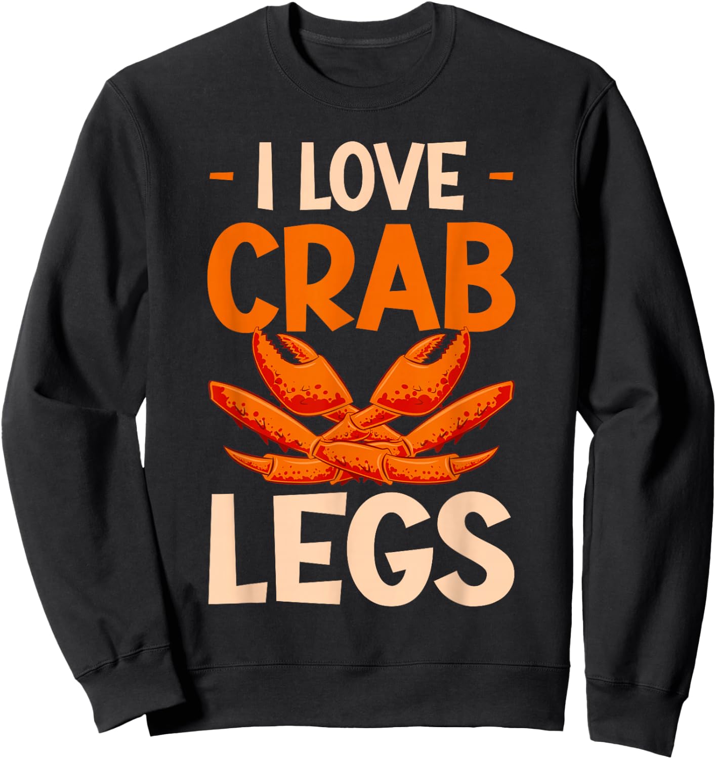 Crab Eating I Love Crab Legs Sweatshirt - Sweatshirt | Black