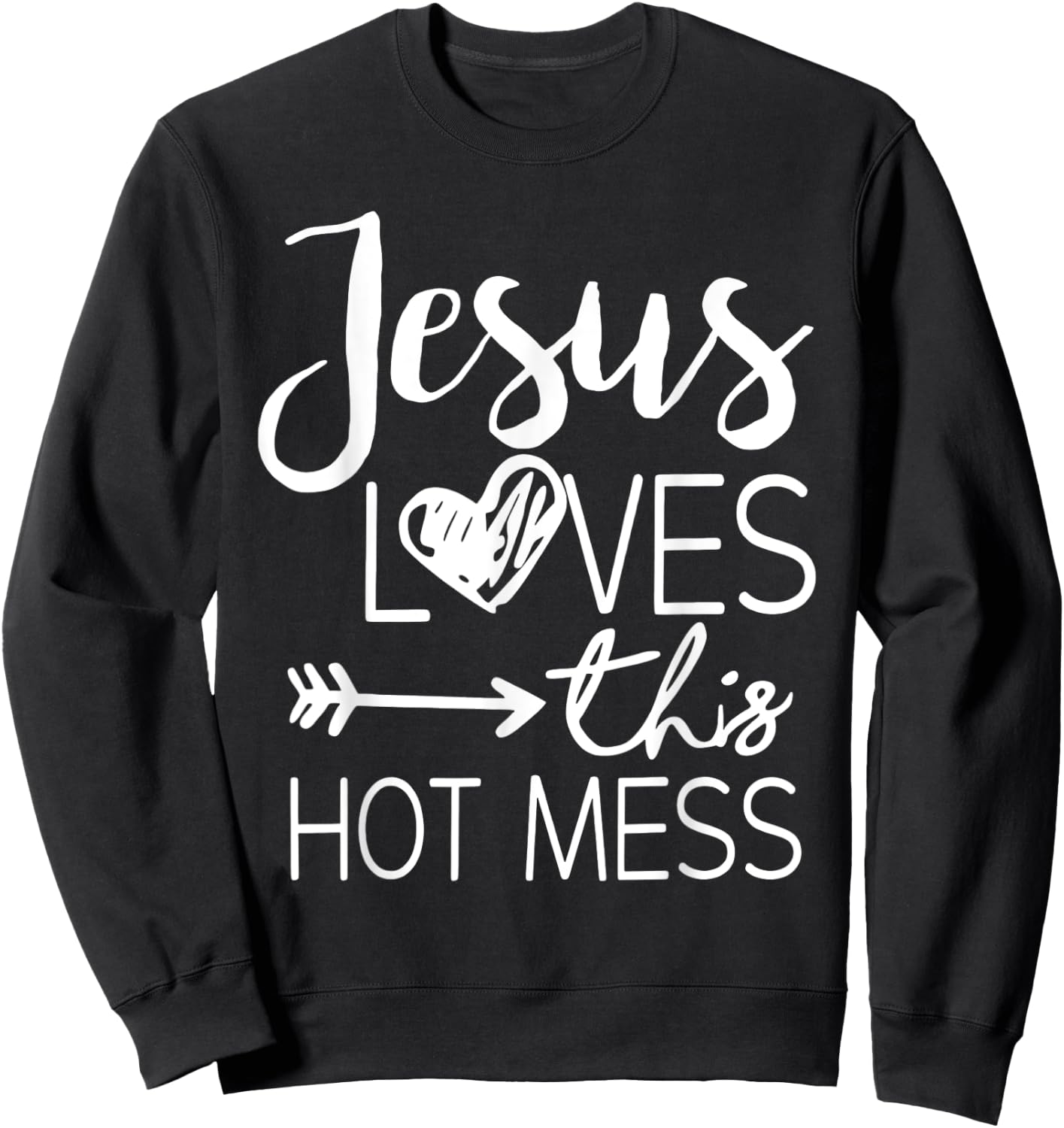 Jesus Loves This Hot Mess Sweatshirt - Sweatshirt | Black