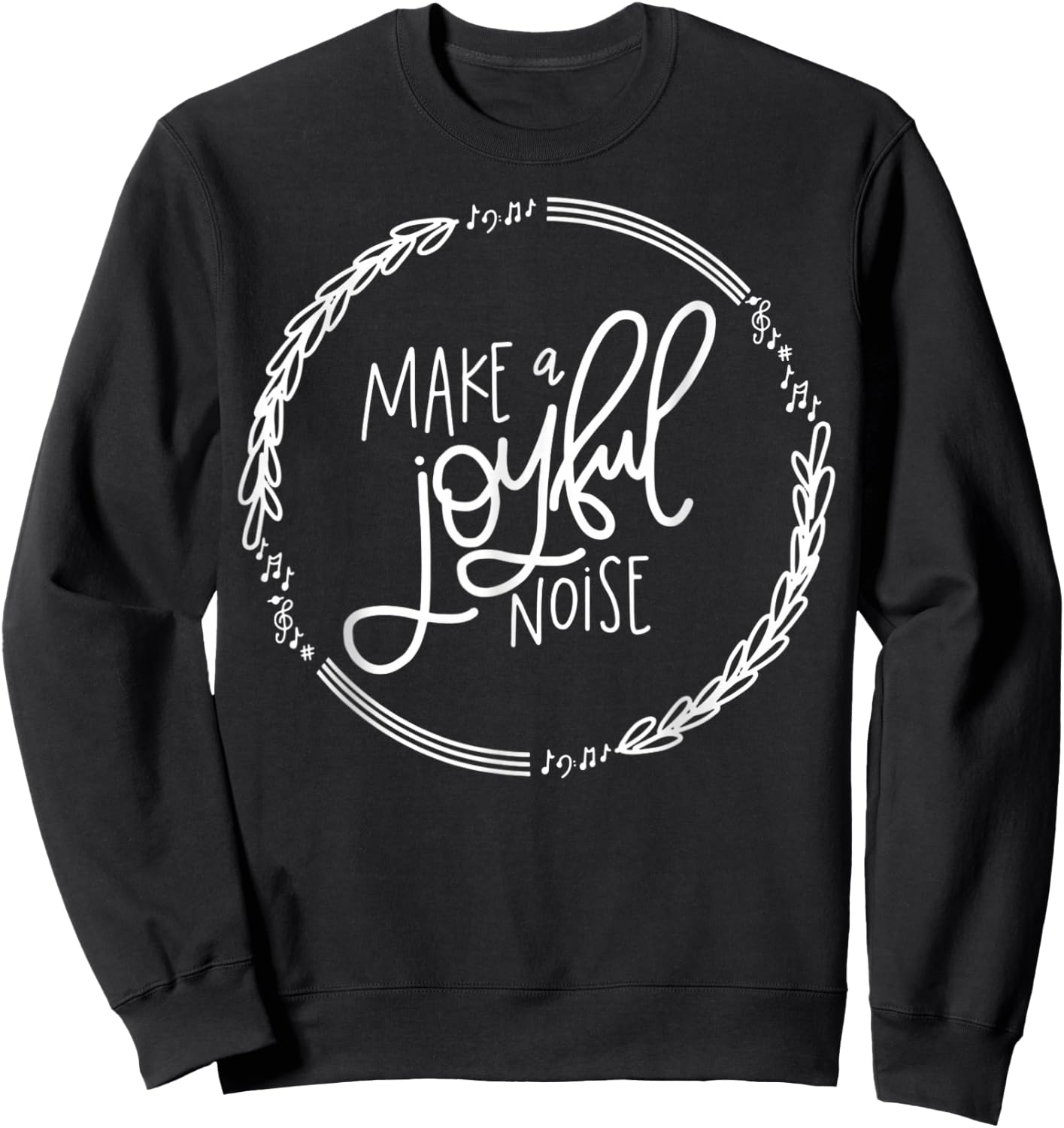 Make A Joyful Noise Psalm 100 Christian Sweatshirt - Sweatshirt | Black