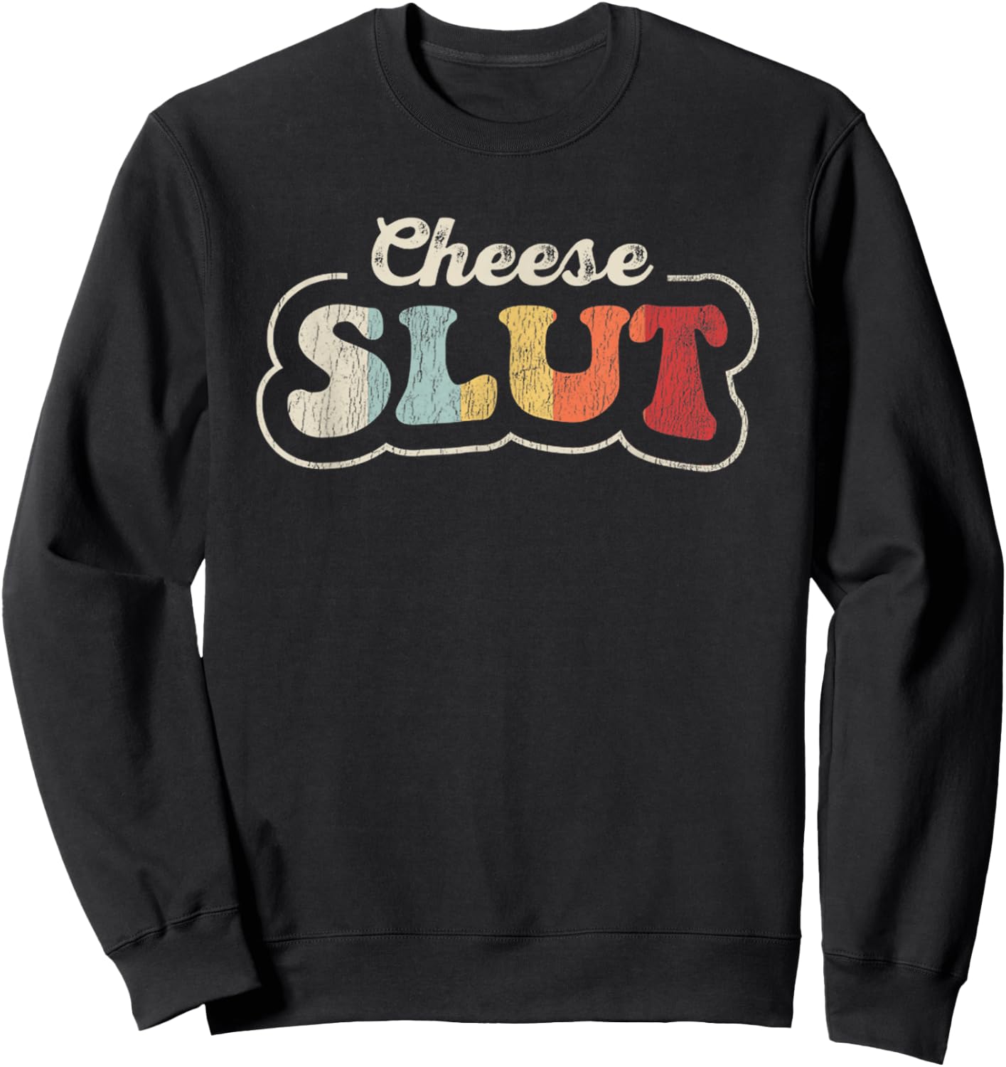 Cheese Slut Funny Retro Humor Typography Sweatshirt - Sweatshirt | Black