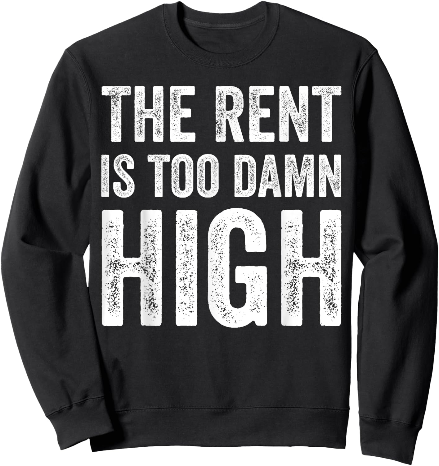 The Rent Is Too Damn High Sweatshirt - Sweatshirt | Black