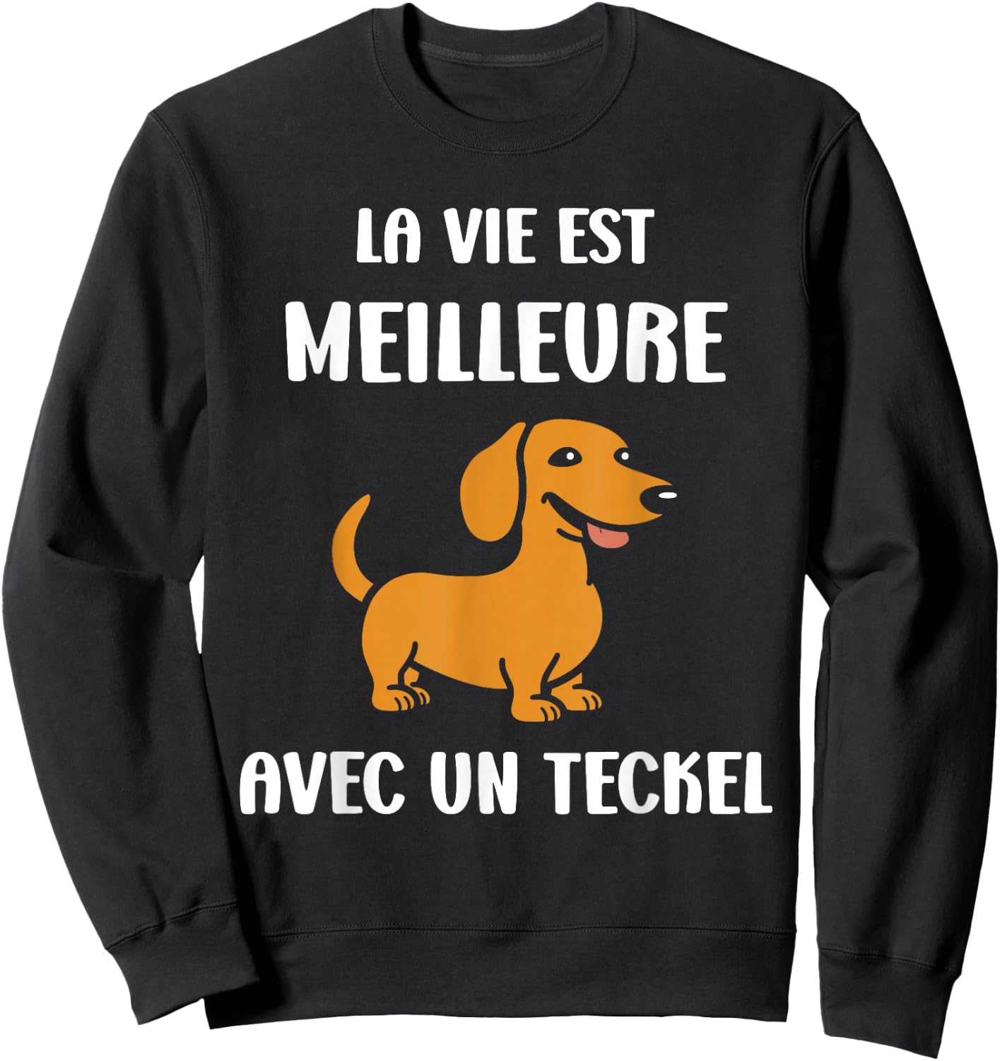 Humor Dachshunds Dog Life Is Better With A Dachshund , Black, S Sweatshirt - Sweatshirt | Black