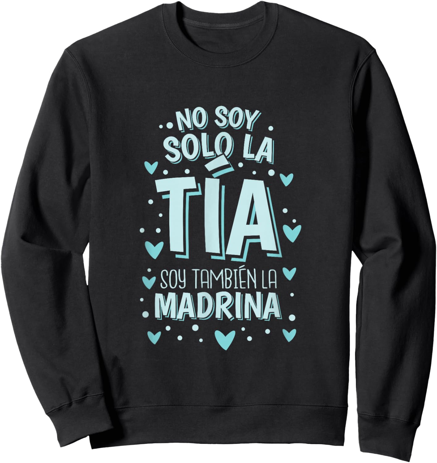 No Soy Solo La Tia Soy La Madrina Sweatshirt - Sweatshirt | Black