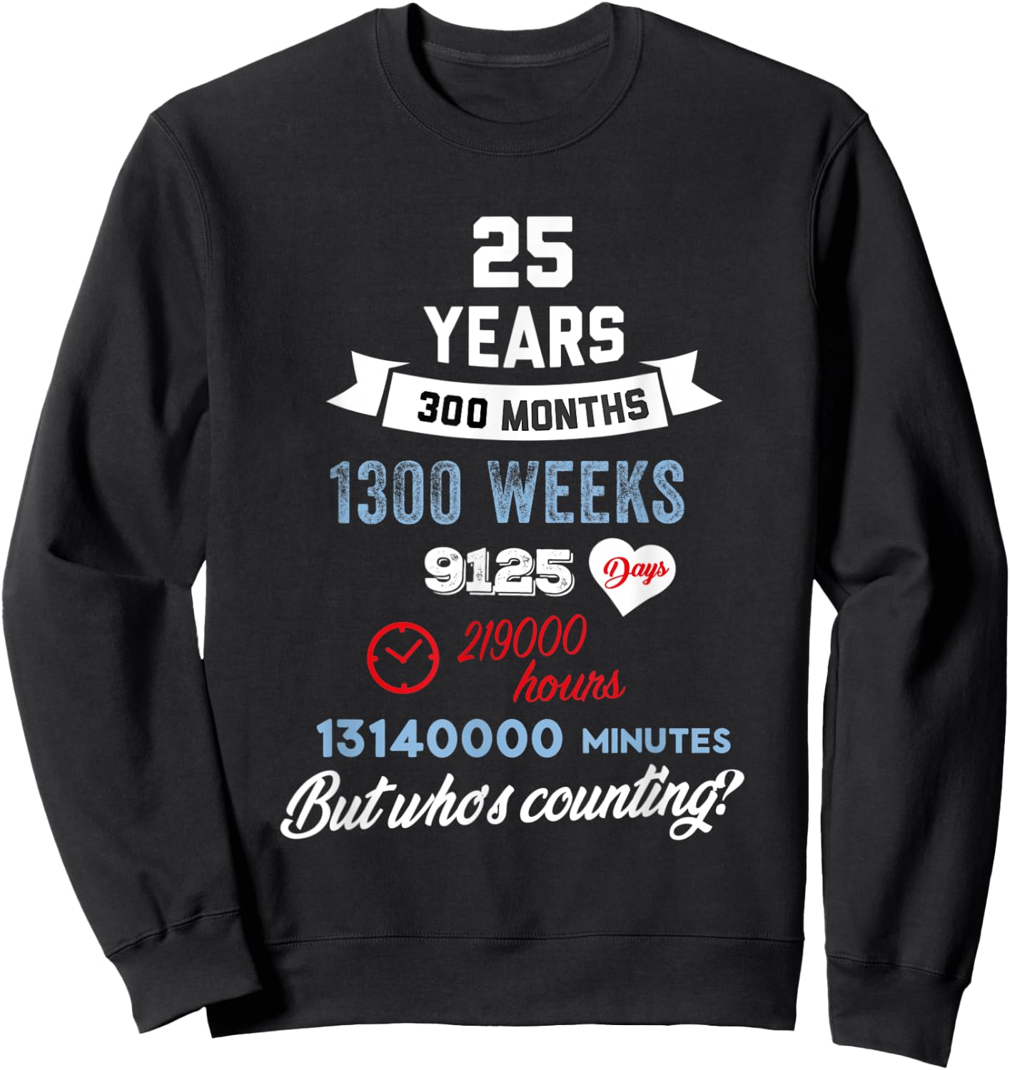 25 Years Old But Who Is Counting Funny Birthday Sweatshirt - Sweatshirt | Black
