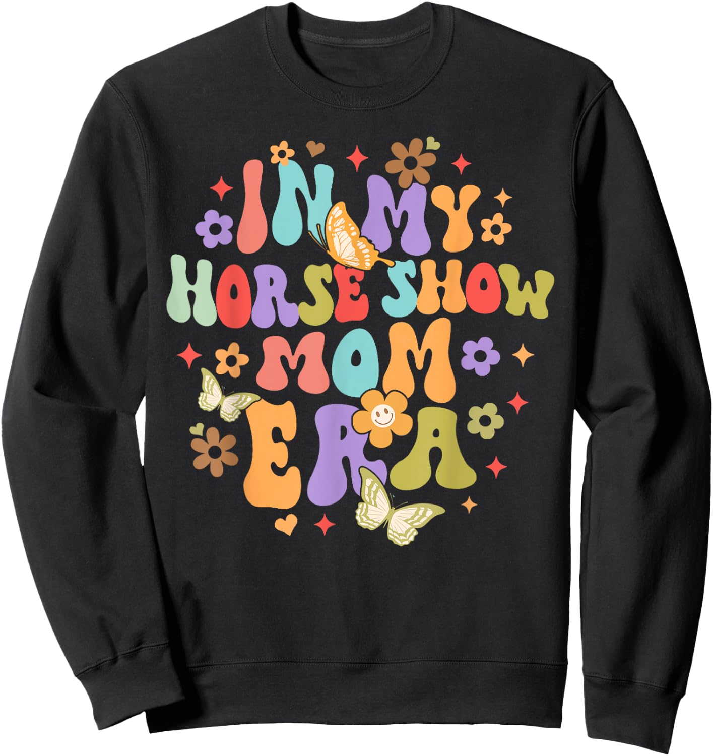 Equestrian Horse Lover Horse Racing In My Horse Show Mom Era Sweatshirt - Sweatshirt | Black