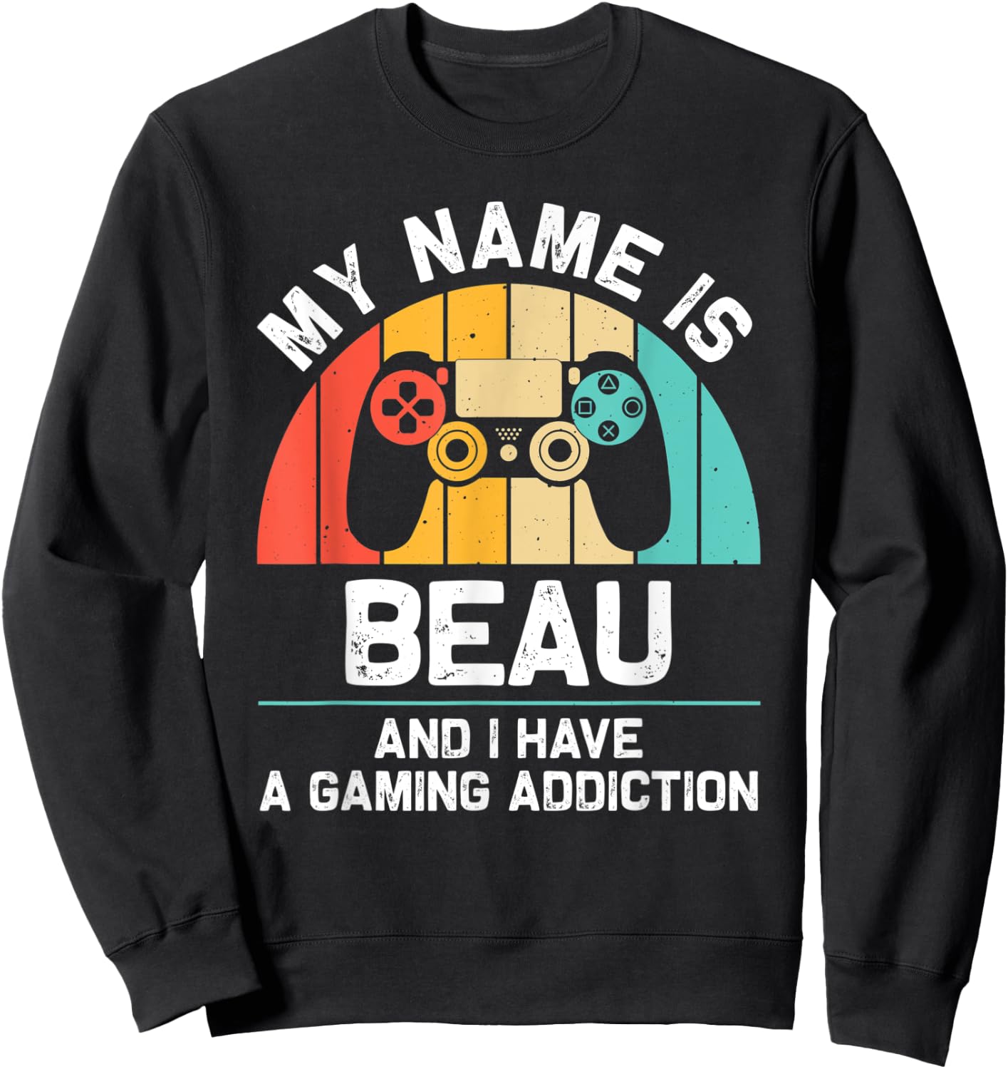 BEAU Gift Name Personalized Funny Gaming Geek Birthday Sweatshirt - Sweatshirt | Black