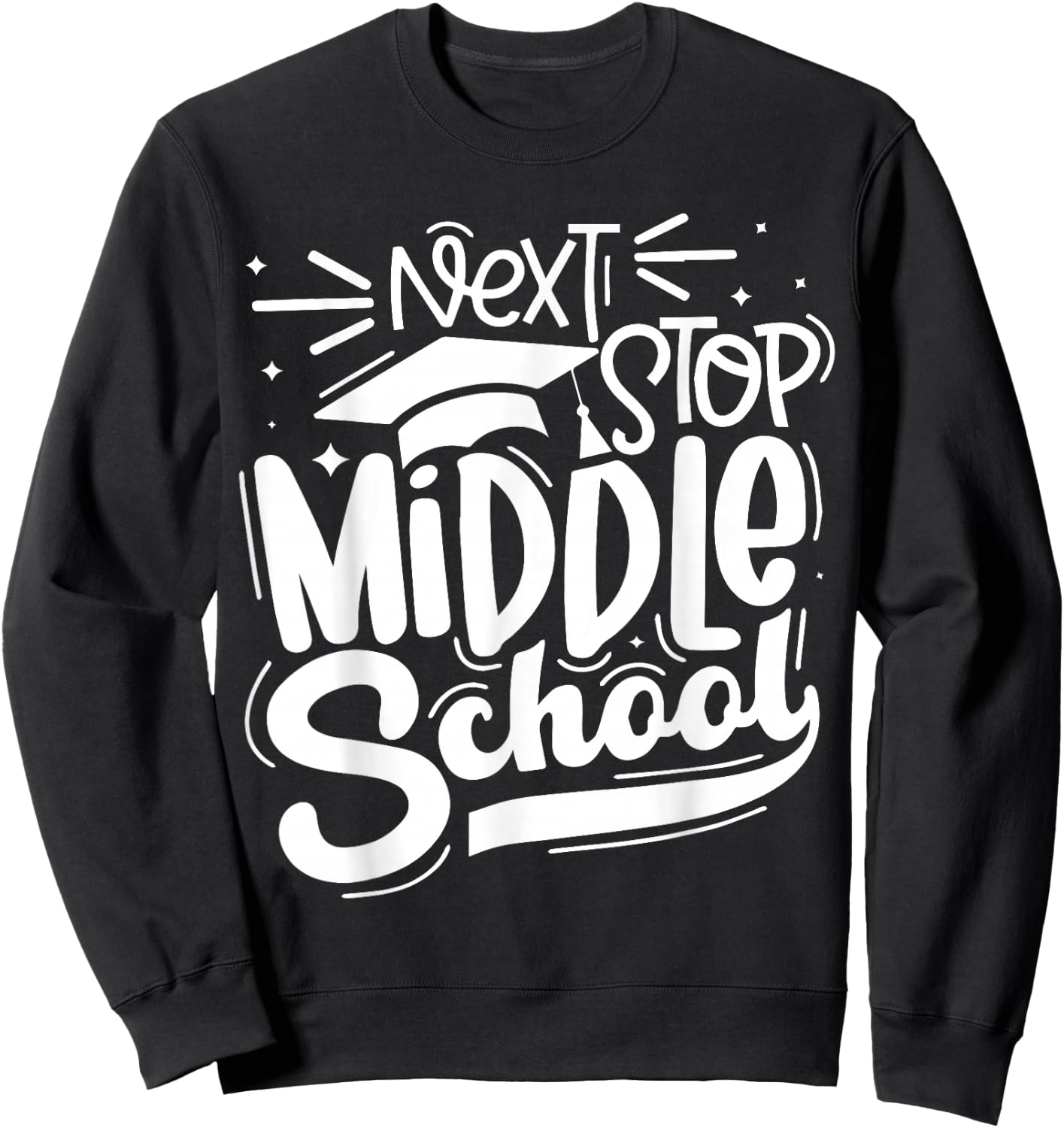 Vintage Next Stop Middle School Graduation Last Day Sweatshirt - Sweatshirt | Black