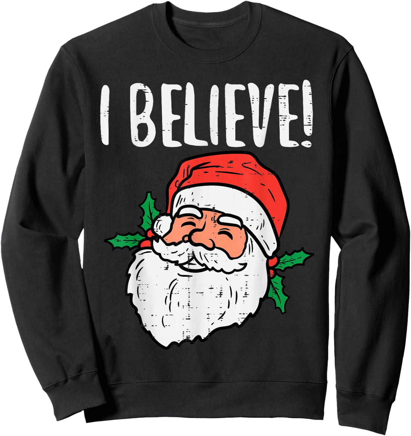 I Believe Santa Cute Christmas Xmas Men Women Sweatshirt - Sweatshirt | Black