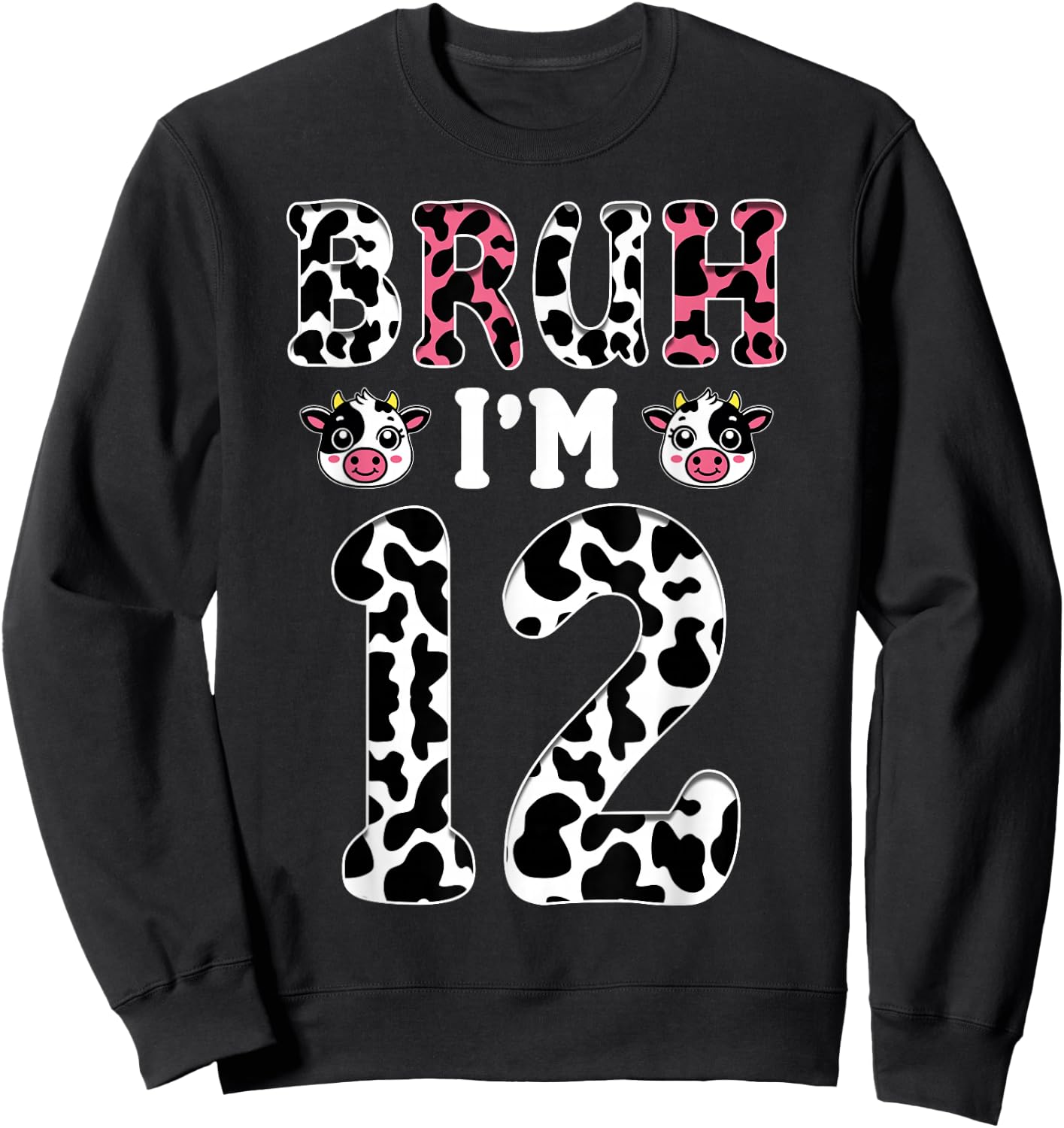 Bruh I'm 12 Year Old Birthday Cow Bruh It's My 12th Birthday Sweatshirt - Sweatshirt | Black
