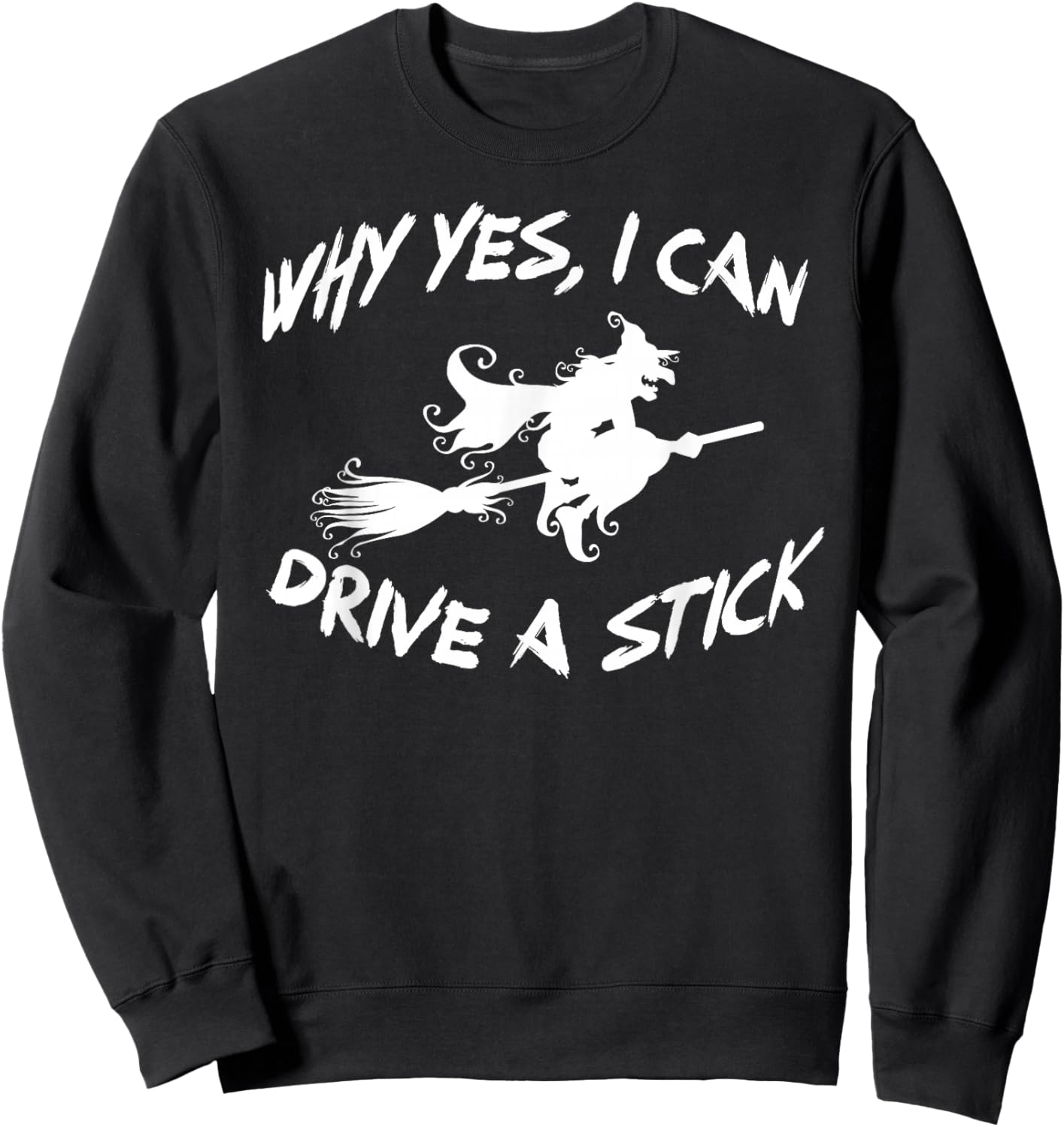 Why Yes, I can Drive A Stick! Cauldrons and witches Brew Sweatshirt - Sweatshirt | Black