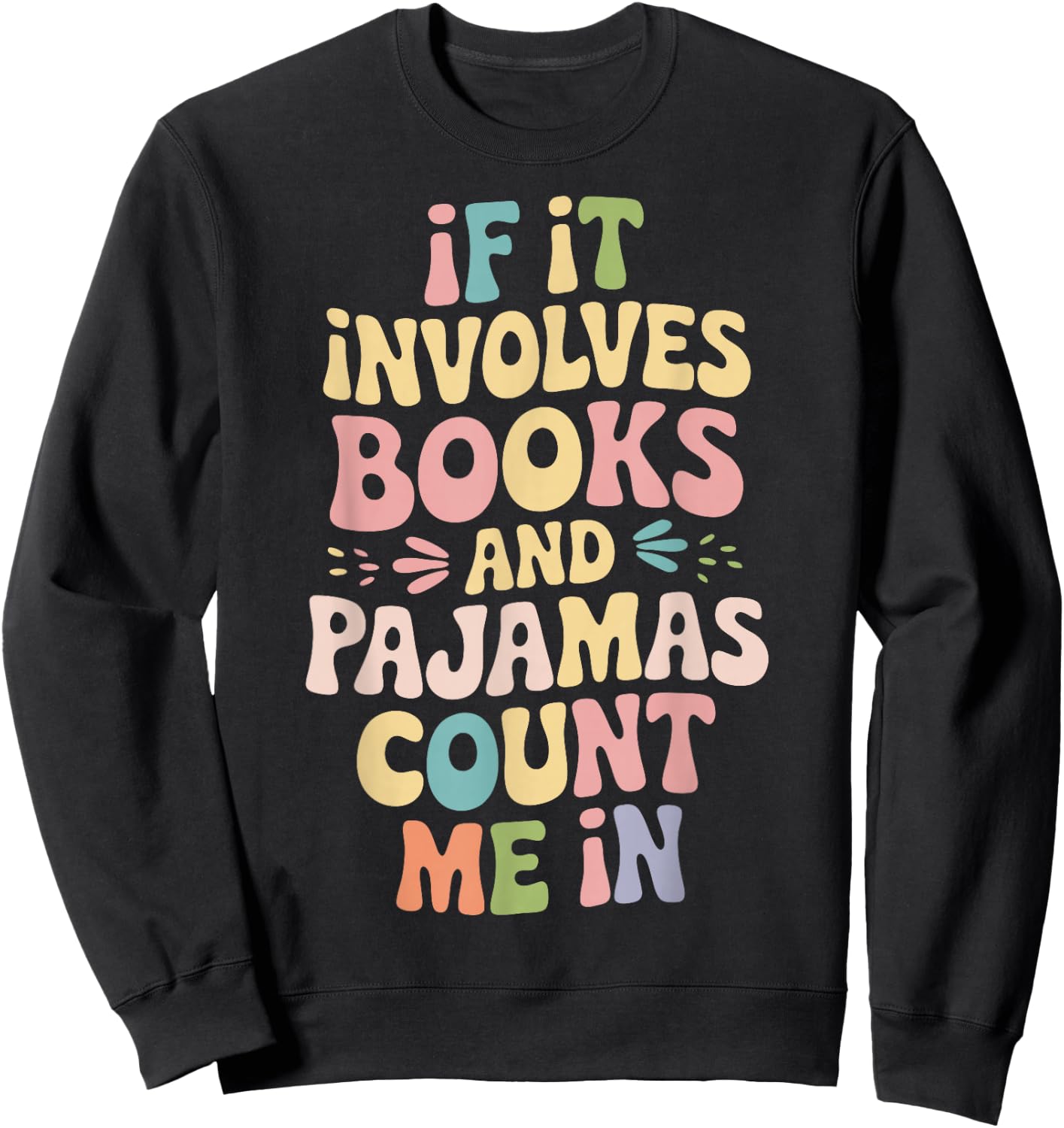 If It Involves Books And Pajamas Count Me In Sweatshirt - Sweatshirt | Black