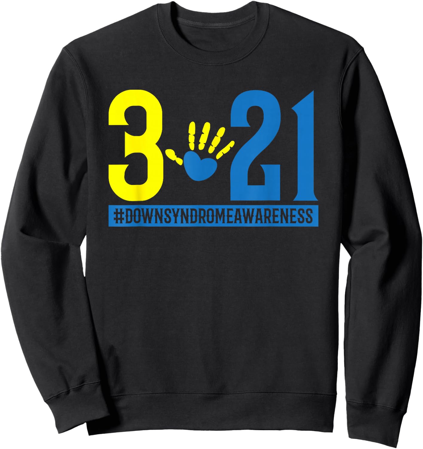 Blue Yellow Heart 21 World Down Syndrome Awareness Day 3 21 Sweatshirt - Sweatshirt | Black