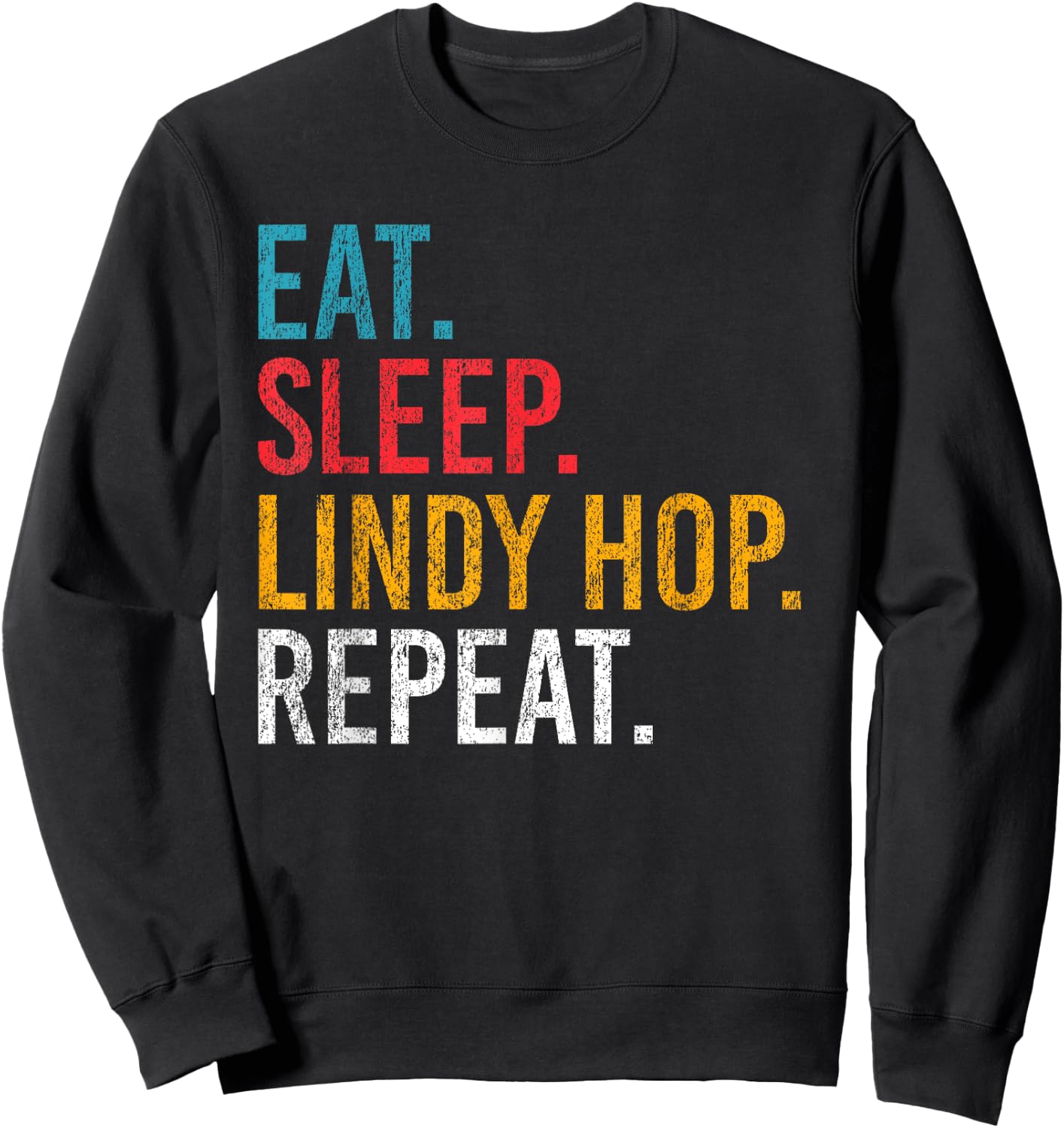 Eat Sleep Lindy Hop Repeat für Swing Tänzer und Tanzlehrer Sweatshirt - Sweatshirt | Black