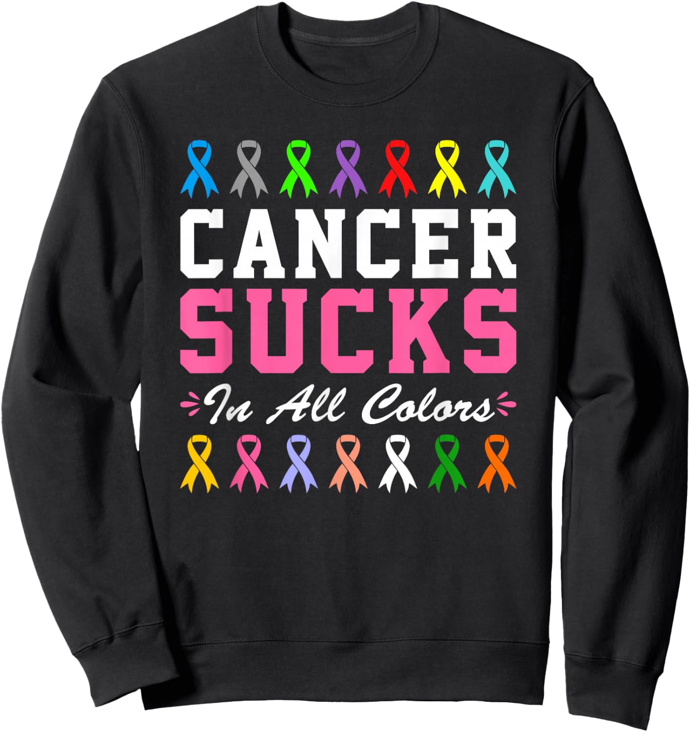 Cancer Sucks In All Color Sweatshirt - Sweatshirt | Black
