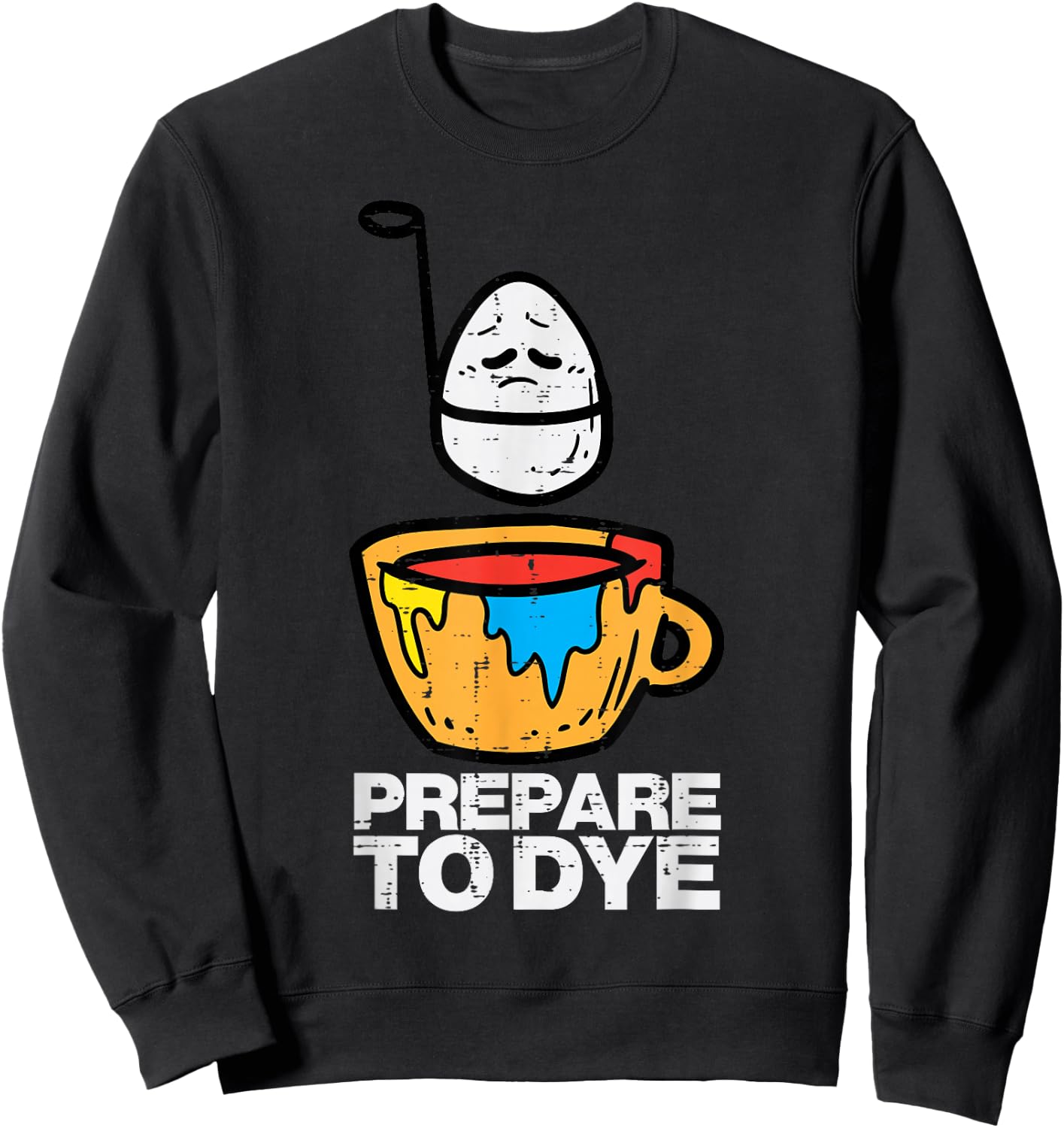 Prepare to Dye" Easter Egg Hunt , Women & Kids - Classic Fit, Black Sweatshirt - Sweatshirt | Black