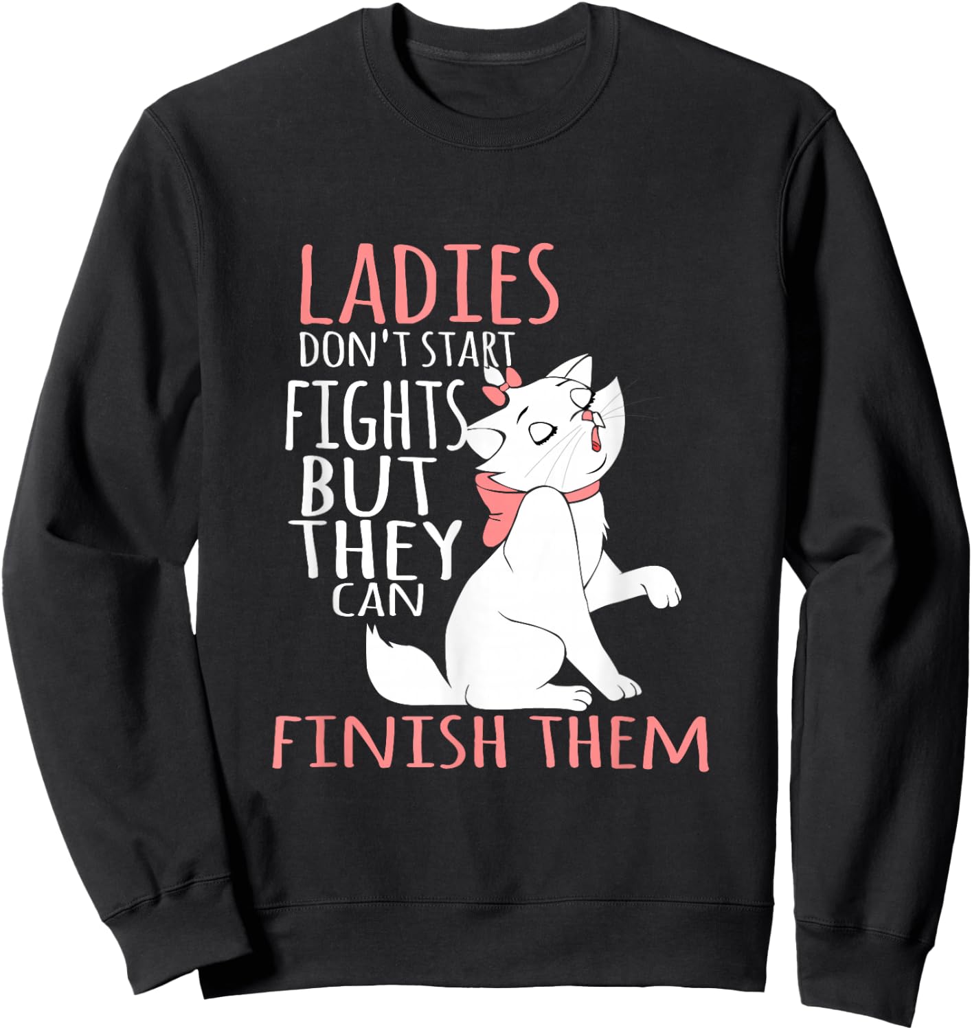 Ladies Don't Start Fights But They Can Finish Them Sweatshirt - Sweatshirt | Black