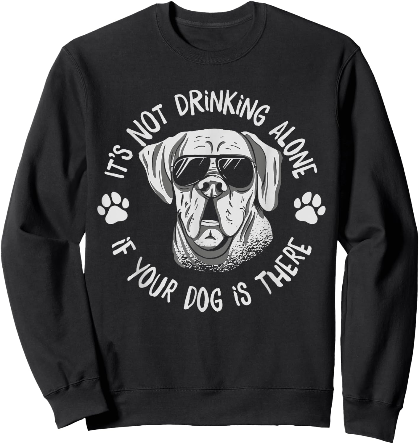 Its Not Drinking Alone If Your Dog Is Home Beer Wine Drinker Men Women Sweatshirt - Sweatshirt | Black